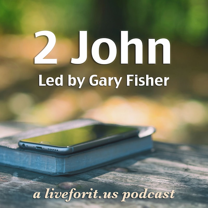 Artwork for podcast Liveforit 2 John Study