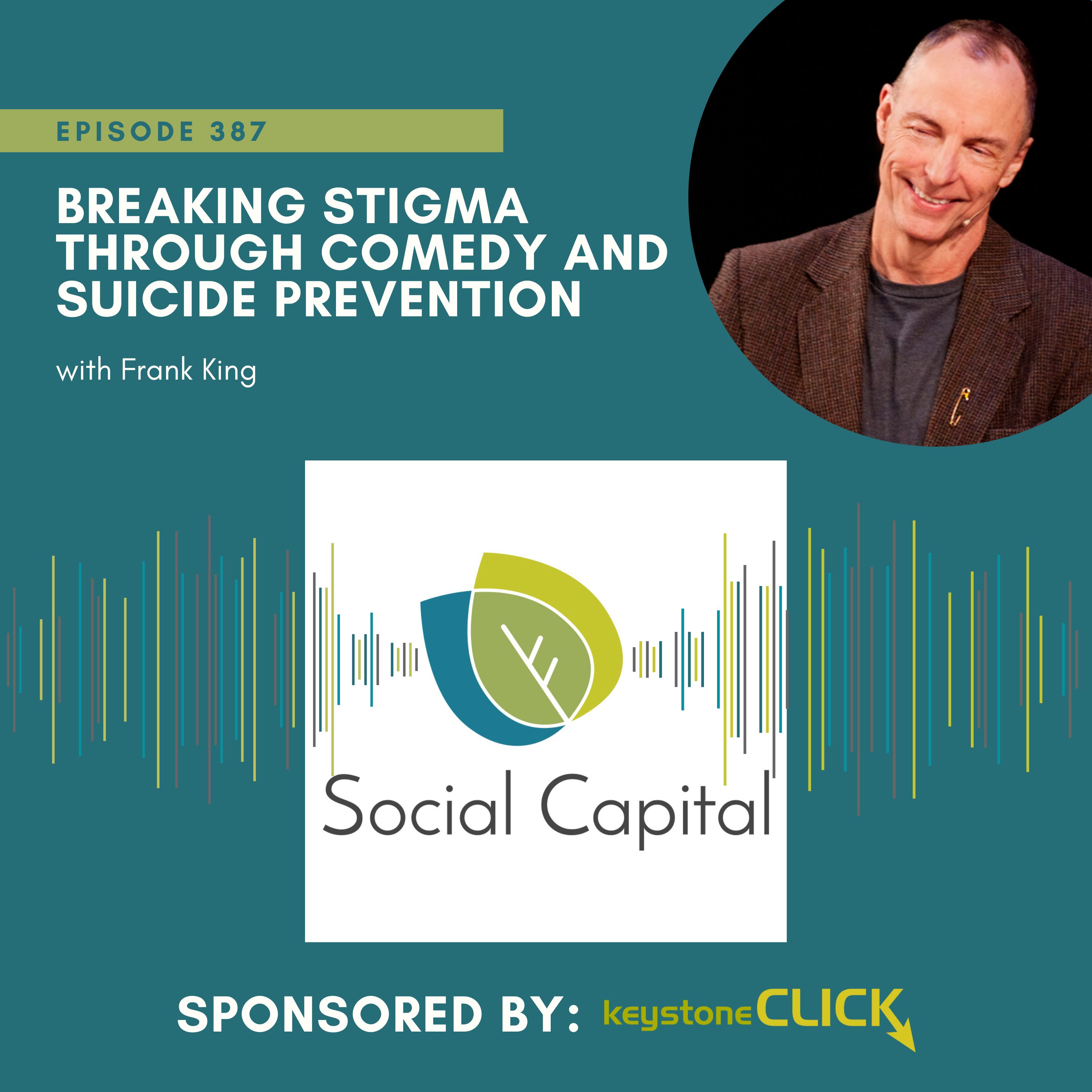 387: Breaking Stigma through Comedy and Suicide Prevention- with Frank King
