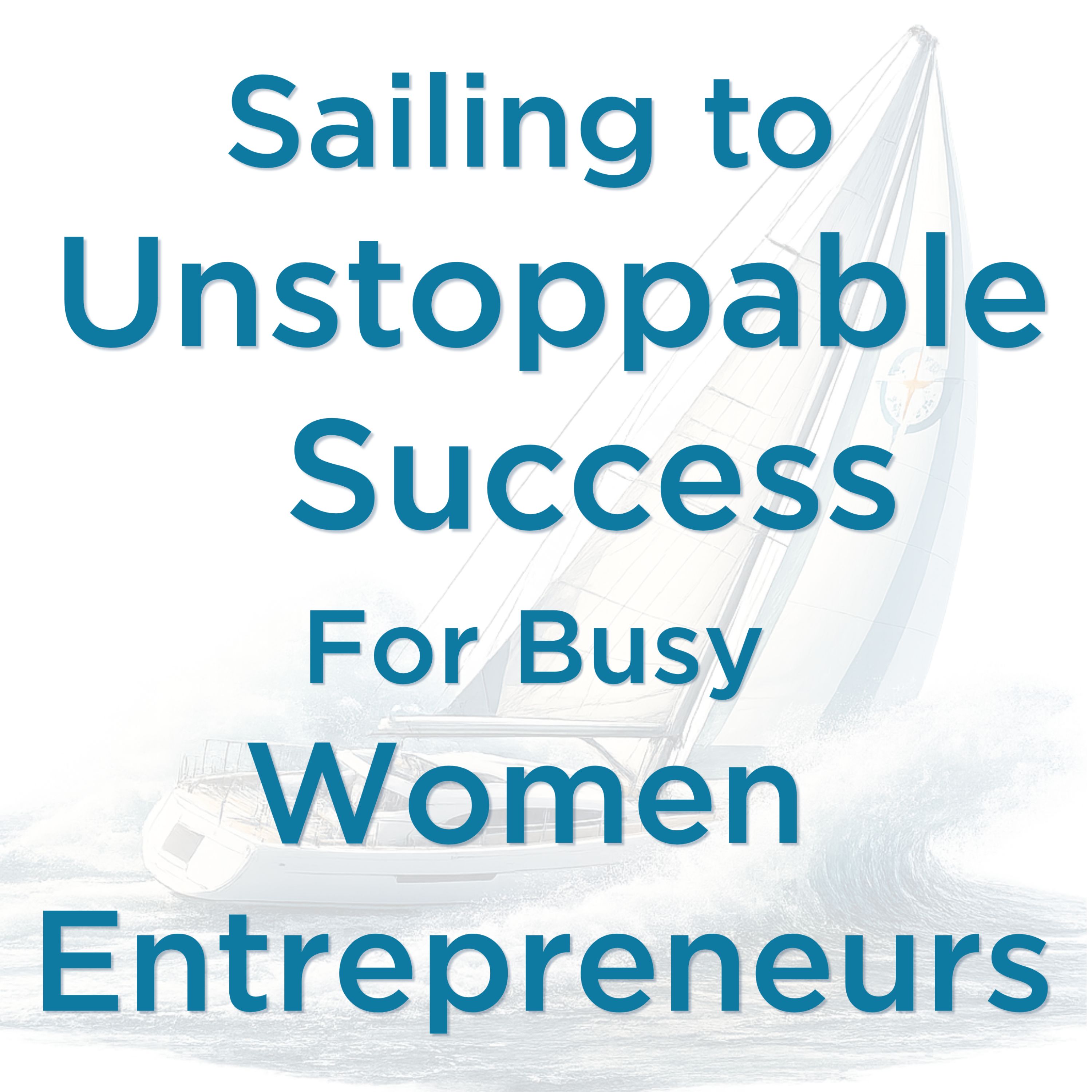 Sailing to Unstoppable Success