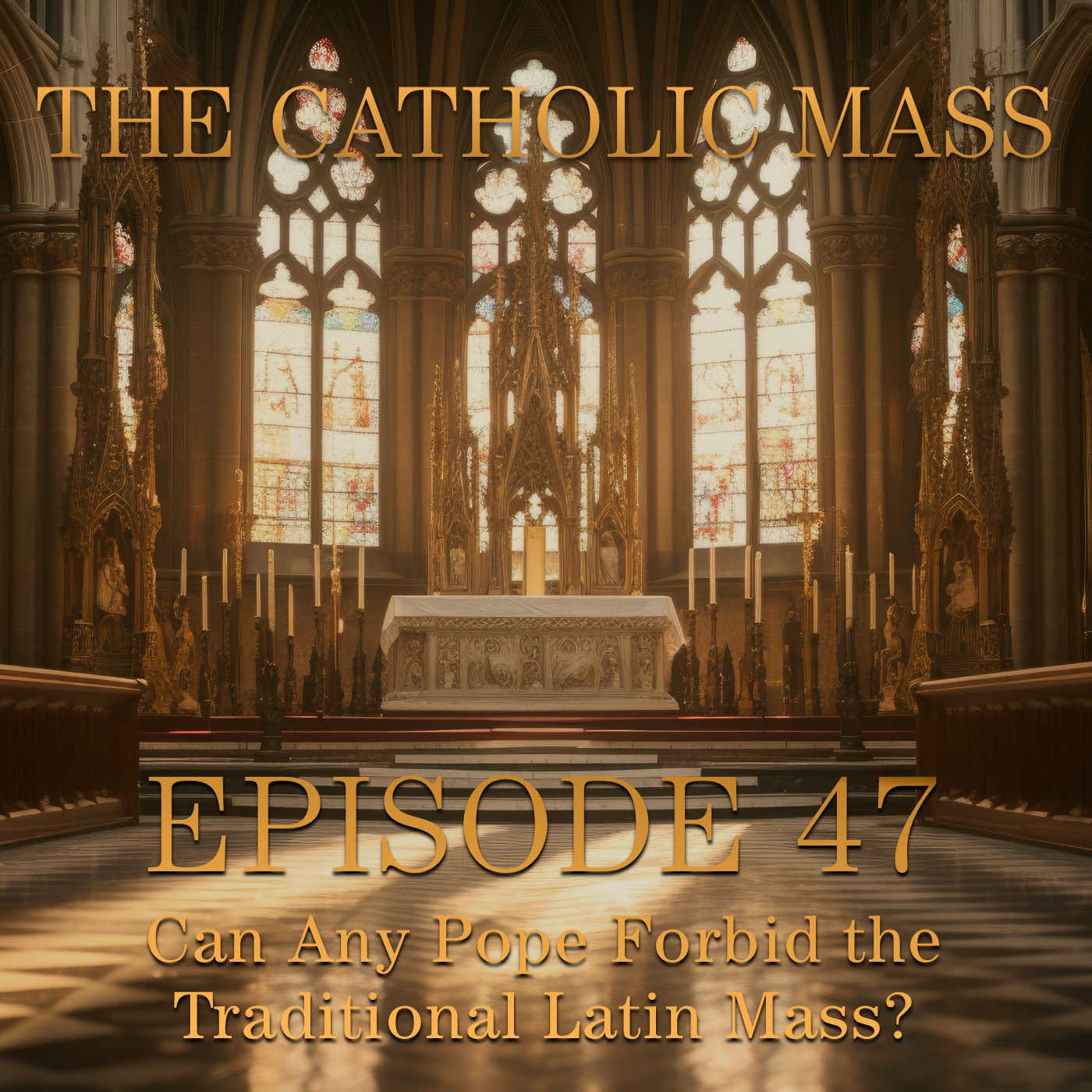 Can Any Pope Forbid the Traditional Latin Mass? – The Catholic Mass #47