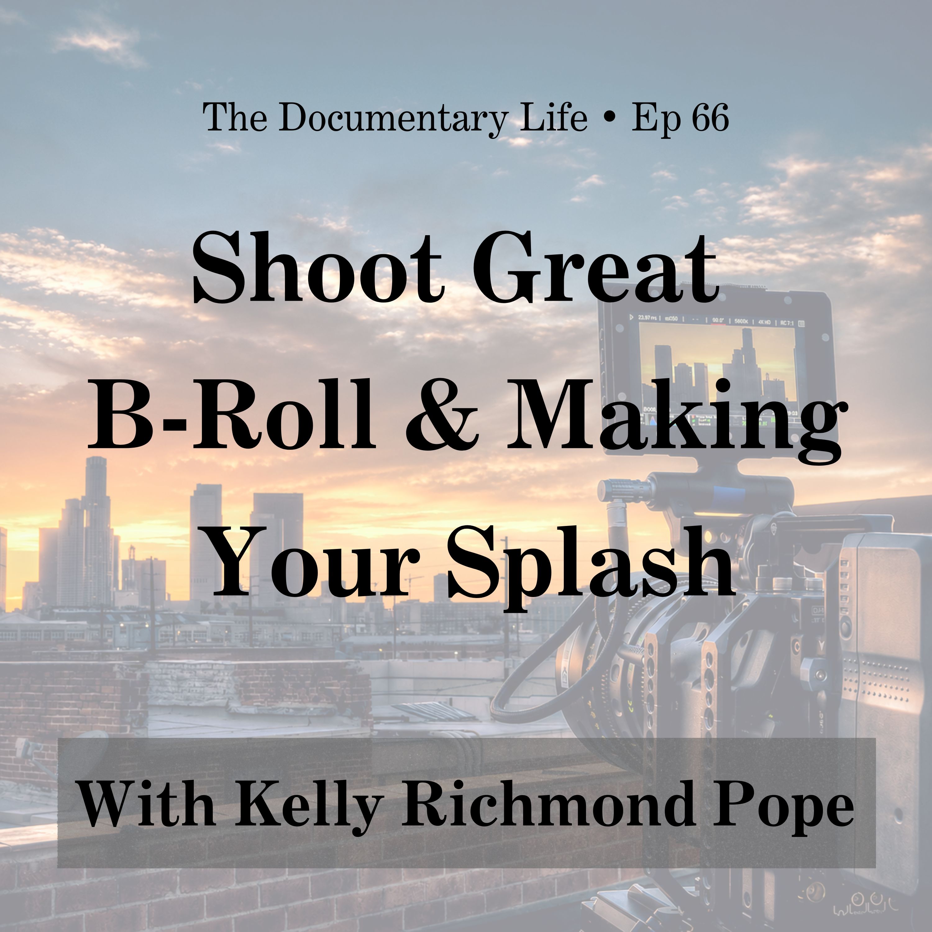 66 – Making Your Splash as a Documentary Filmmaker with Kelly Richmond Pope