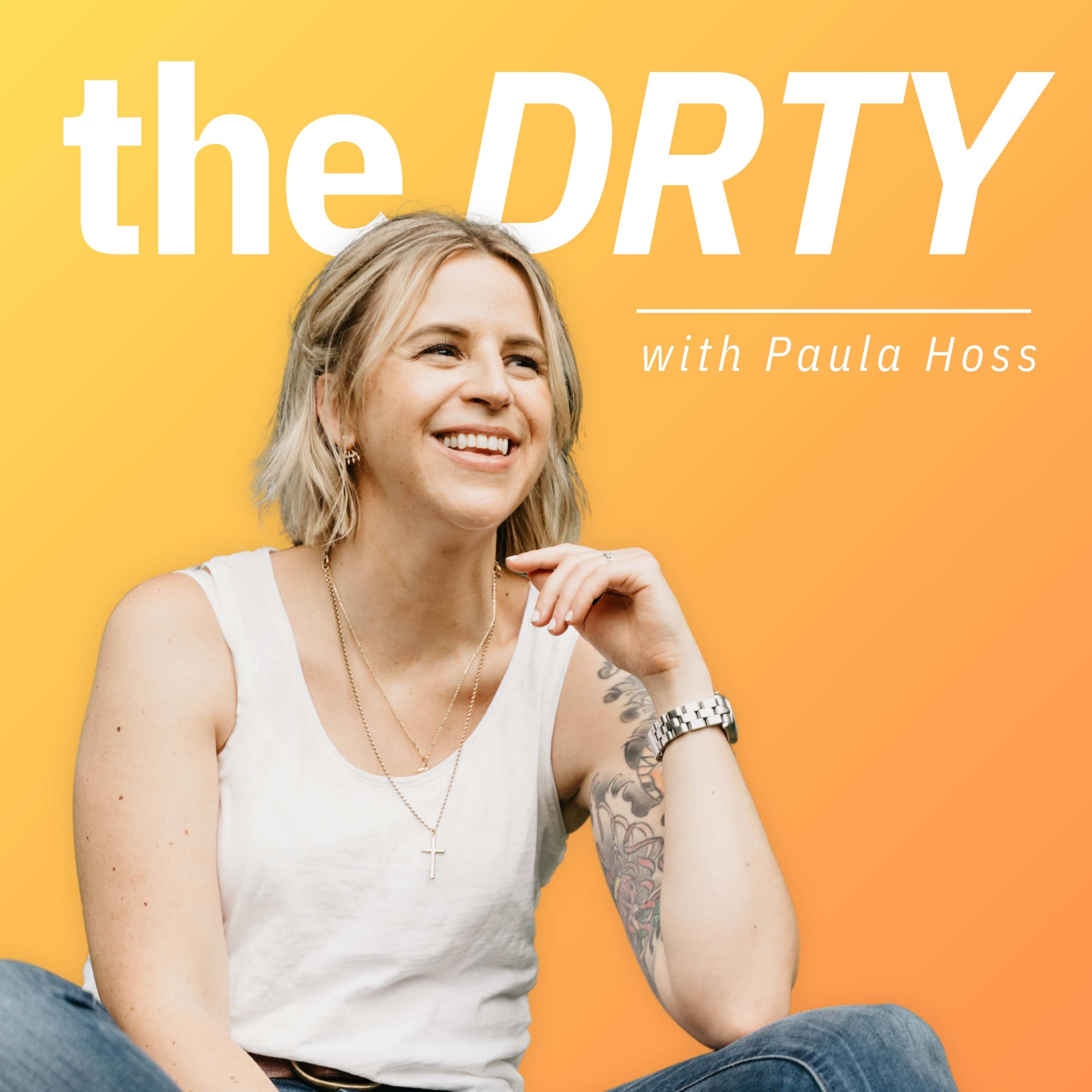 The DRTY with Paula Hoss podcast artwork