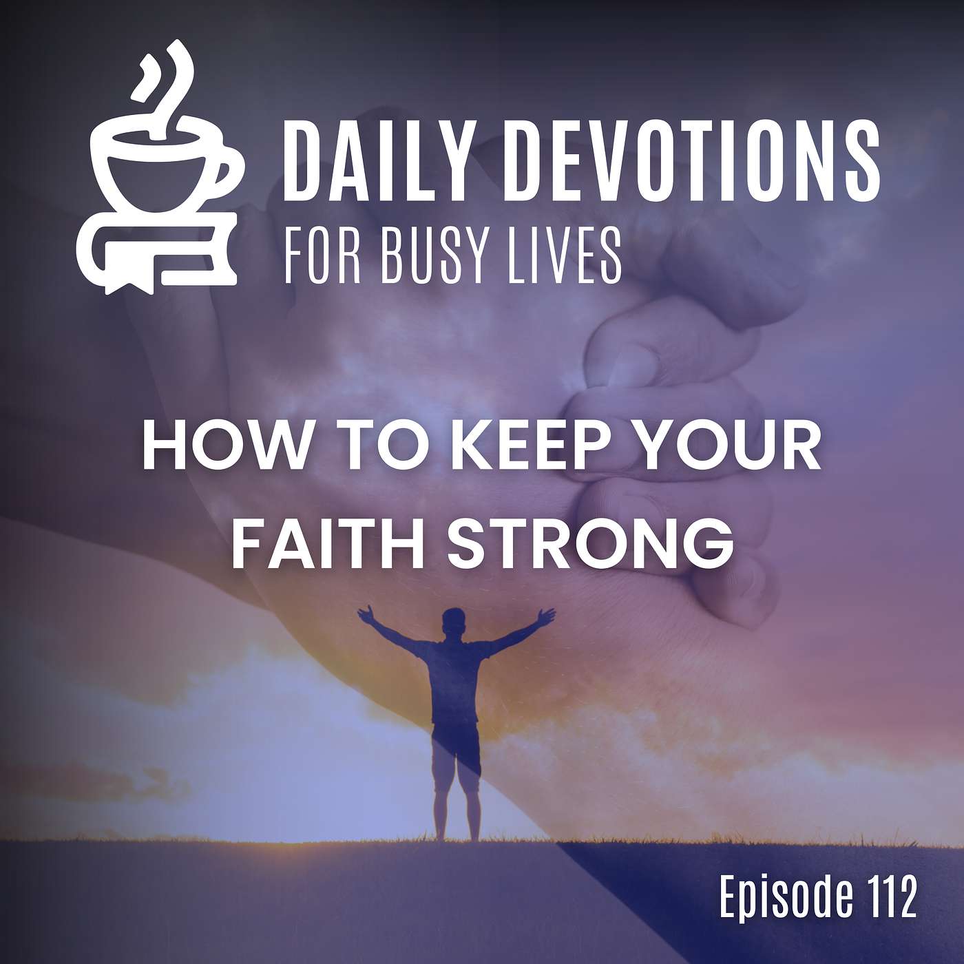 How to Keep Your Faith Strong