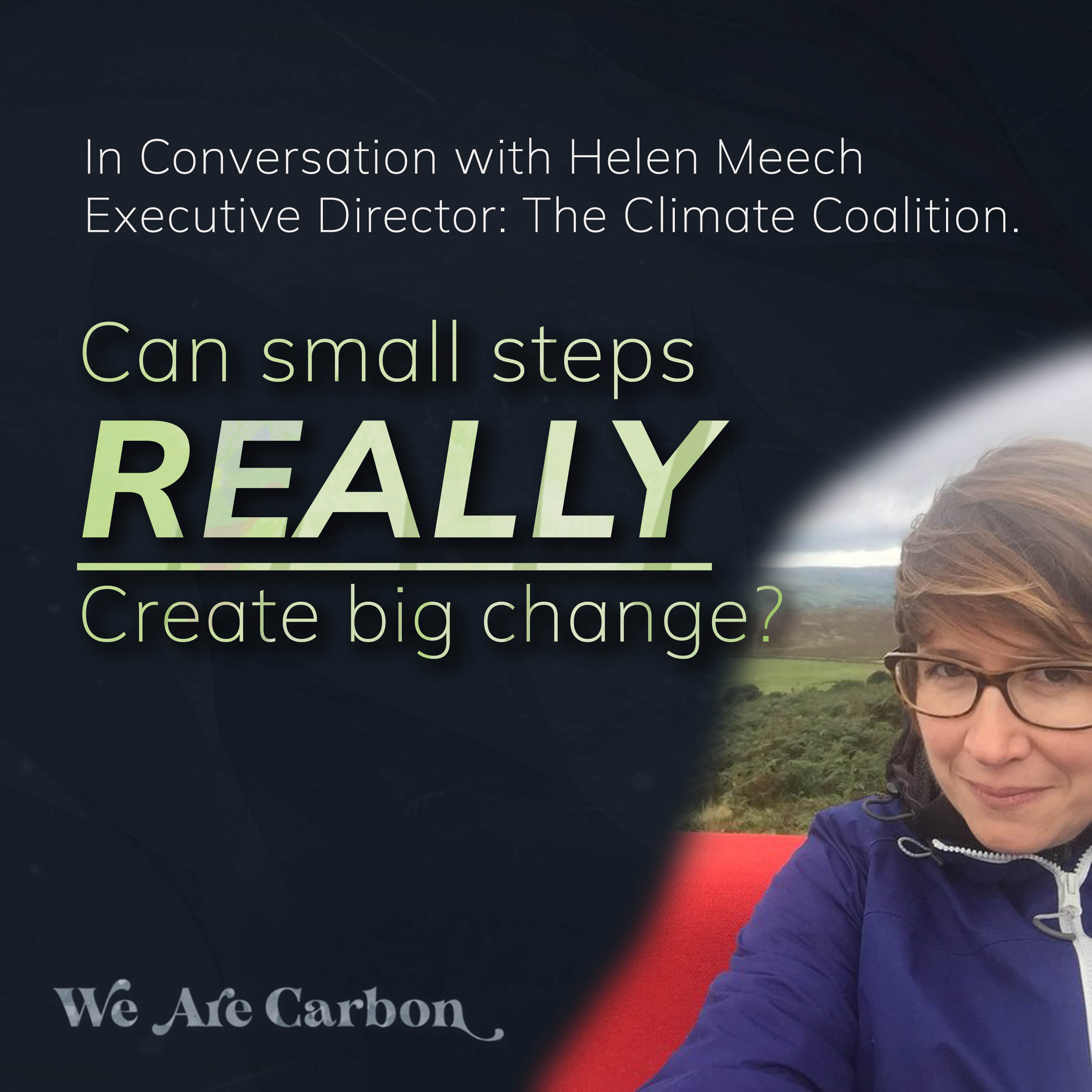 Do Small Steps Really Have the Power to Create Change? Helen Meech: Ex Director, The Climate Coalition episode artwork
