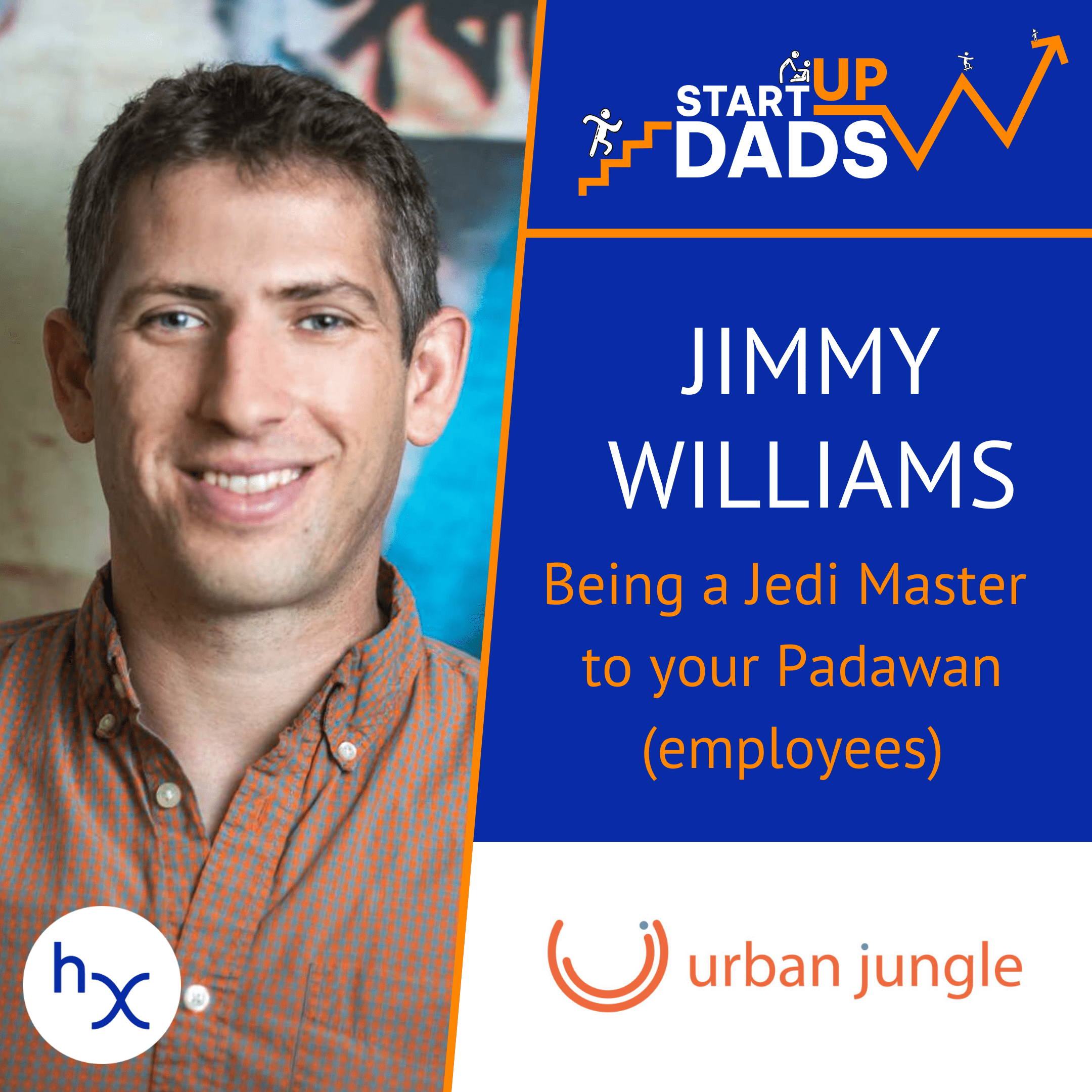 Being a Jedi Master to your Padawan (employees): Jimmy Williams, Urban Jungle
