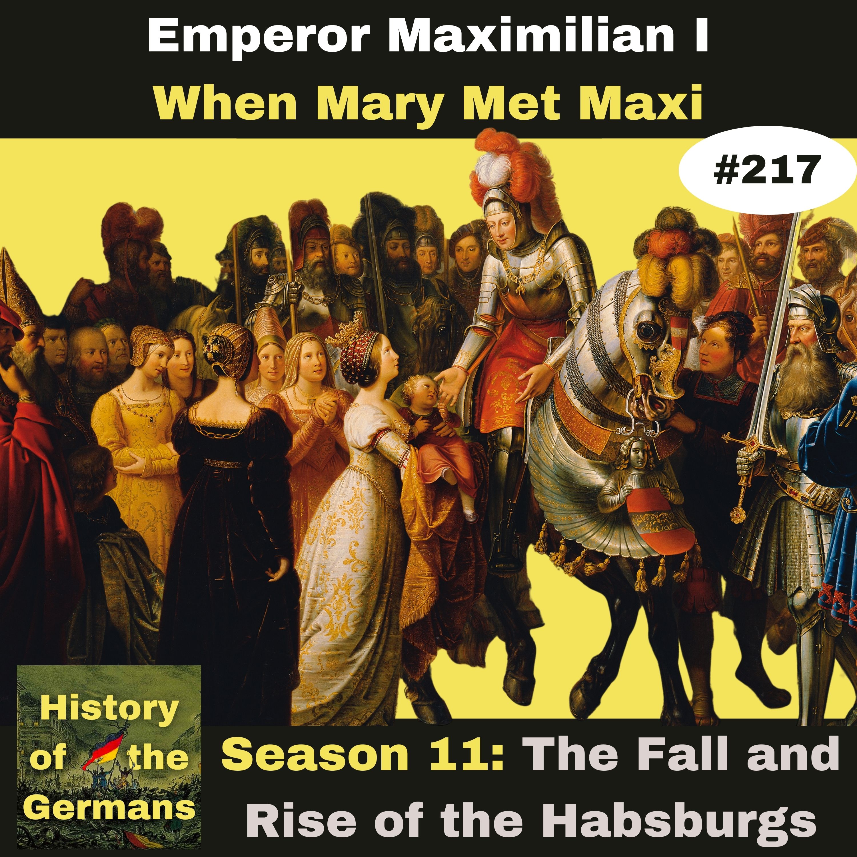 Ep, 217 – The Lucky Marriage of Maximilian and Marie