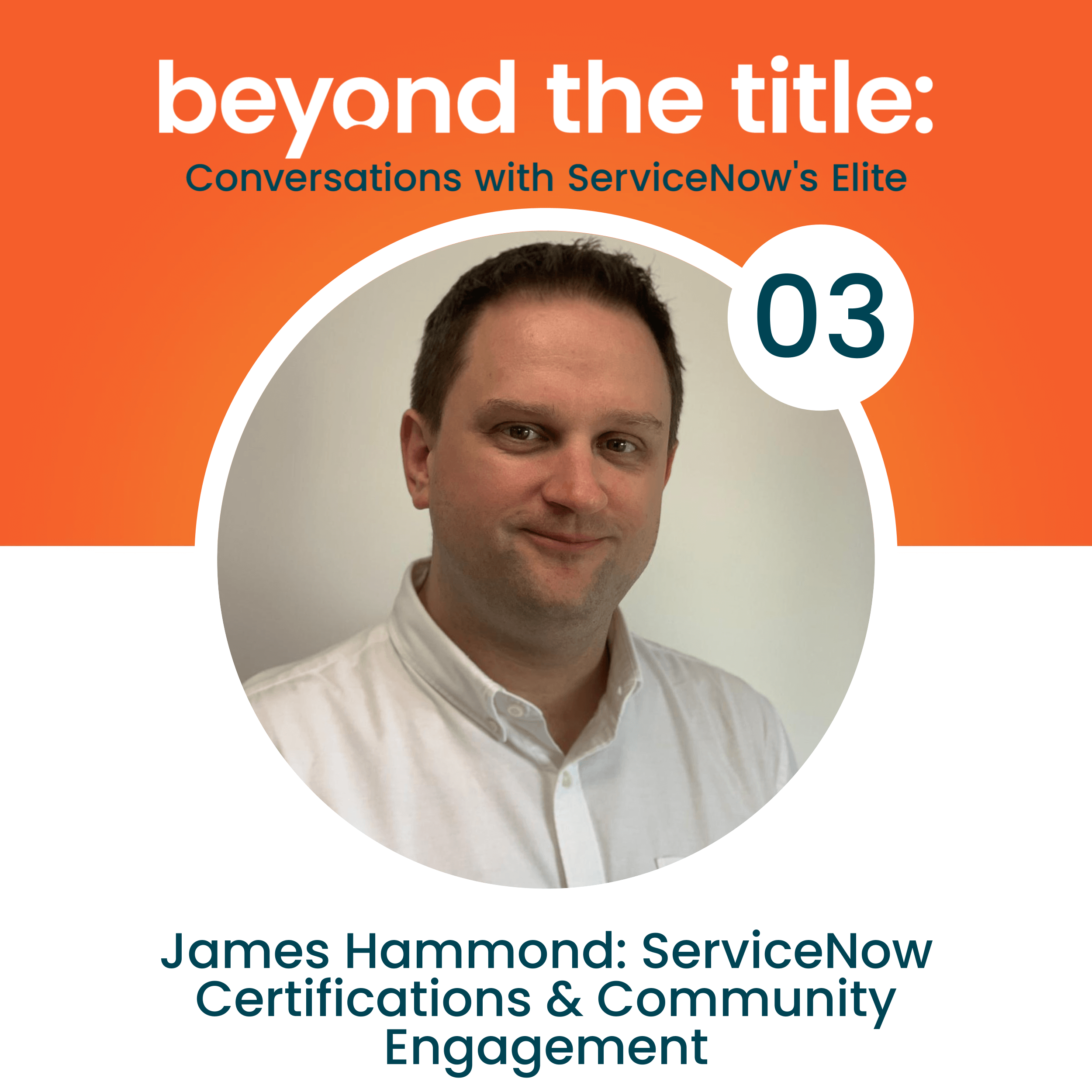 Beyond the Title: Conversations with ServiceNow\'s Elite