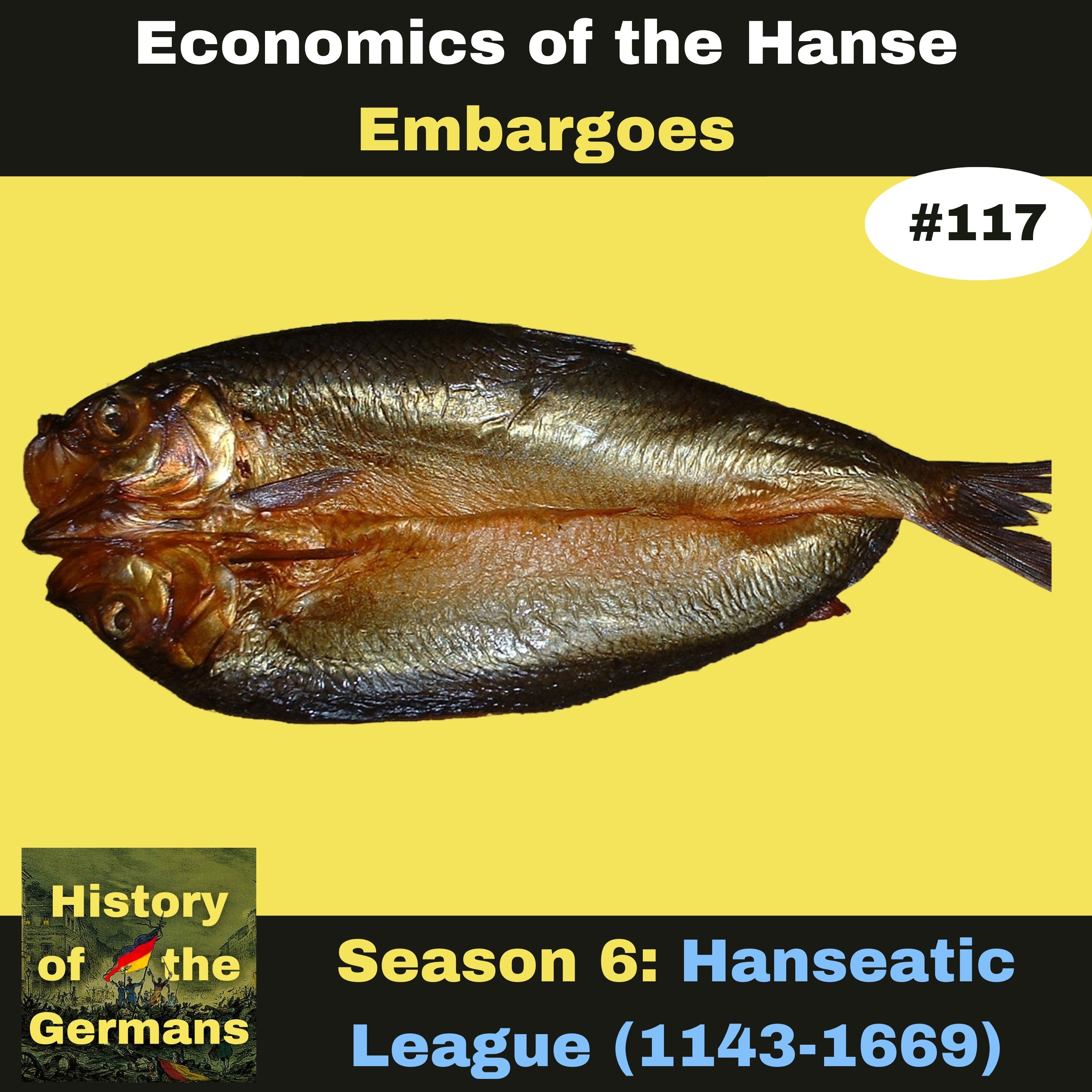 Ep. 117: The Hanseatic League - 14th Century Politics -Embargoes