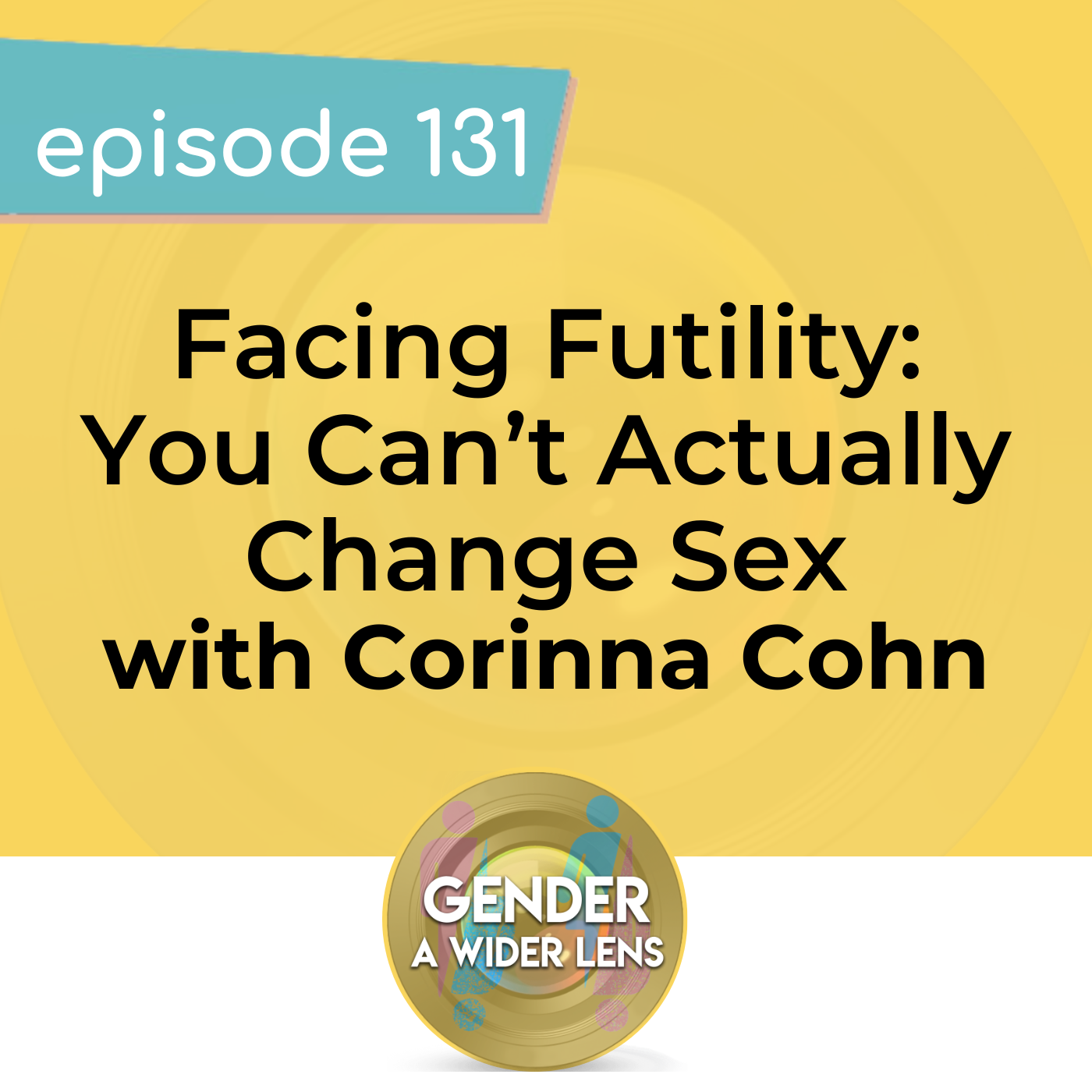 131 – Facing Futility: You Can’t Actually Change Sex, with Corinna Cohn