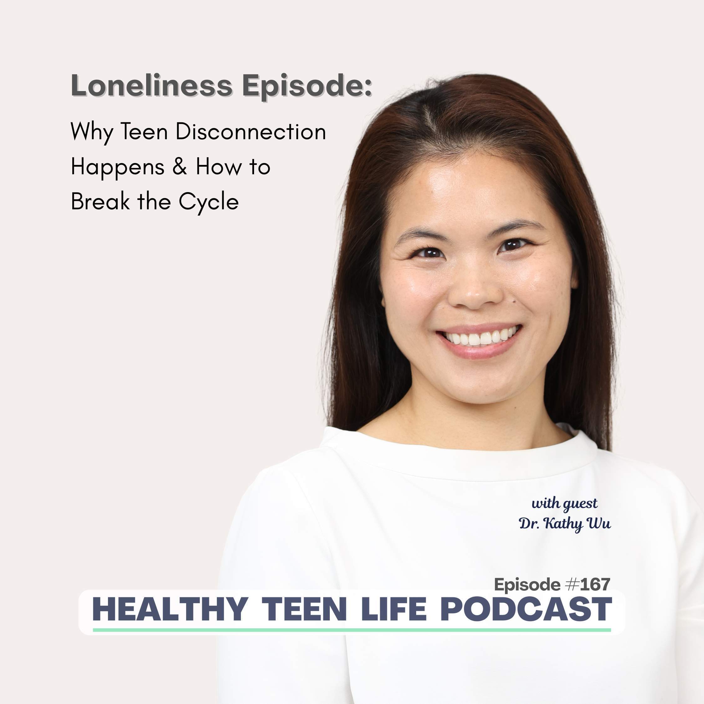 167: Loneliness - Why Teen Disconnection Happens & How to Break the Cycle episode artwork