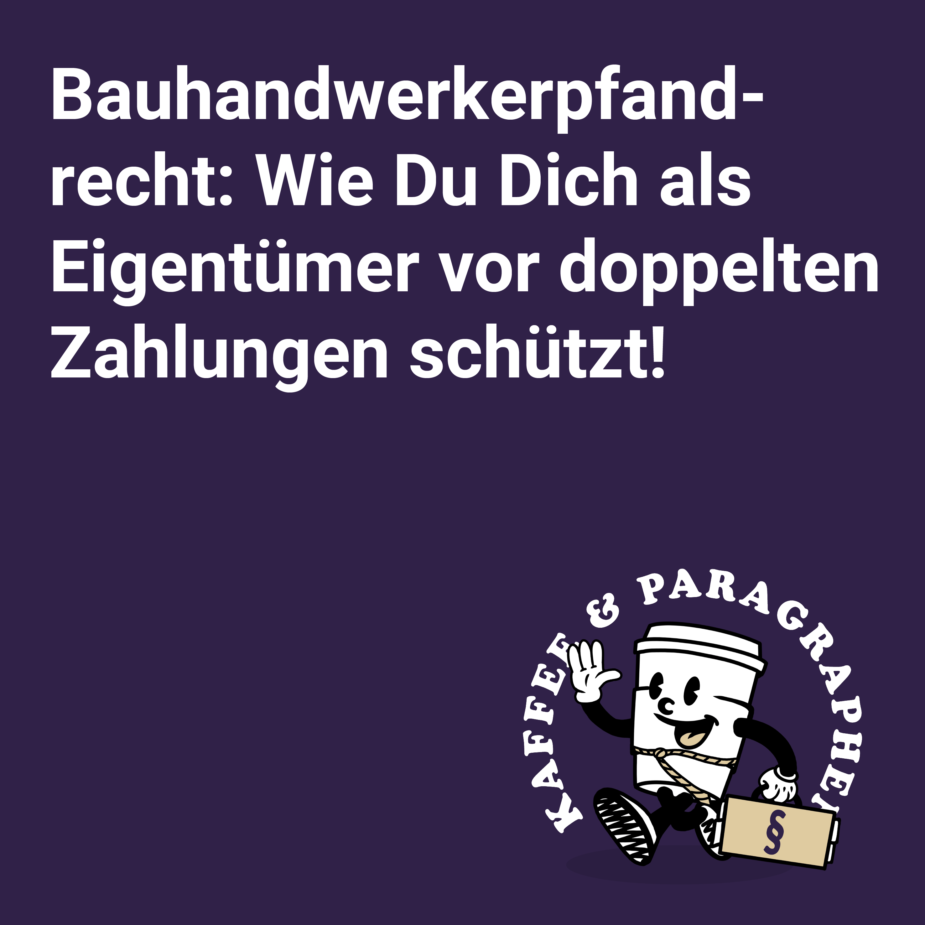 E-086 Bauhandwerkerpfandrecht: Wie Du Dich als Eigentümer vor doppelten Zahlungen schützt