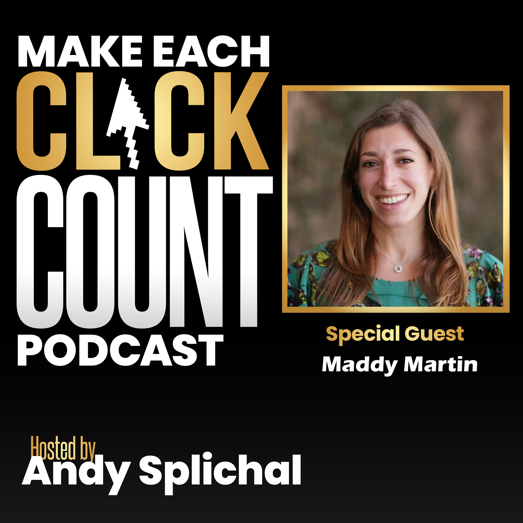Artwork for podcast Make Each Click Count Hosted By Andy Splichal