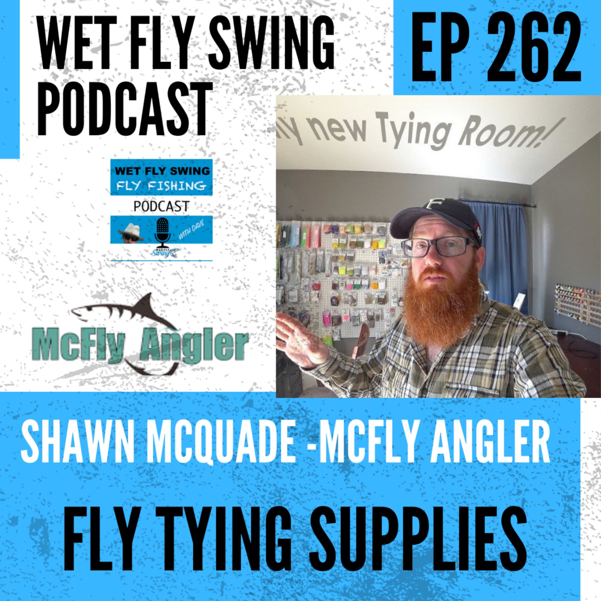 WFS 262 - Fly Tying Supplies and Tips with McFly Anglers Shawn McQuade episode artwork