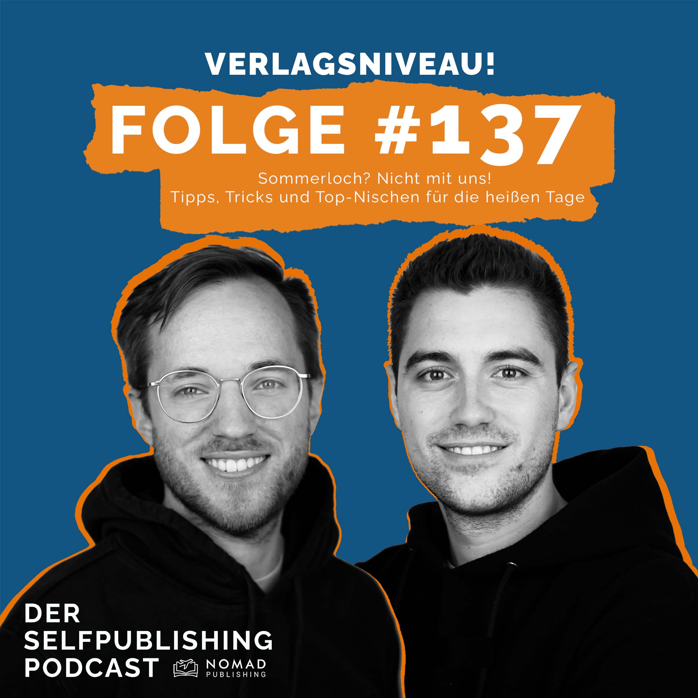 #137 - Sommerloch? Nicht mit uns! Tipps, Tricks und Top-Nischen für die heißen Tage