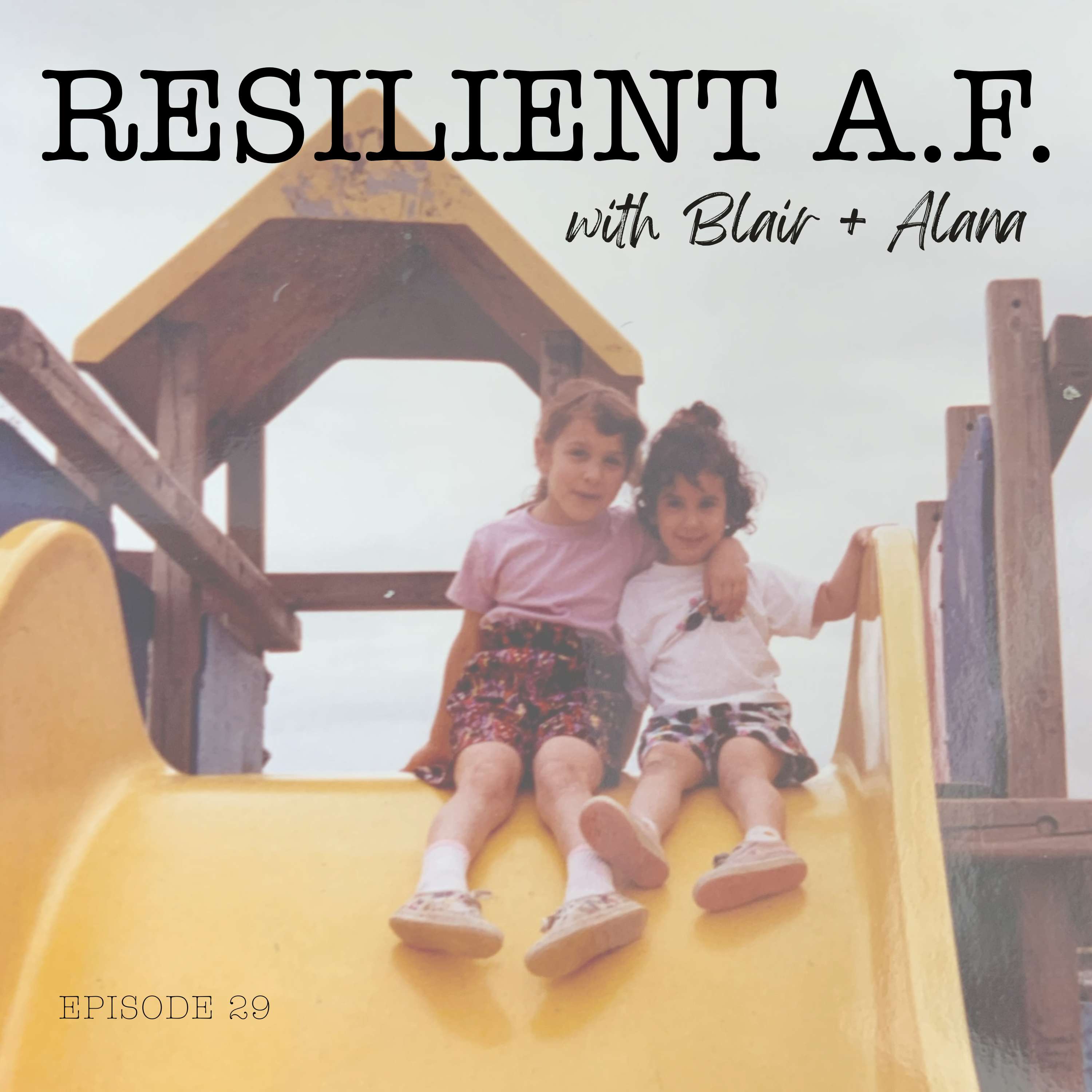 RESILIENT A.F. with Blair and Alana