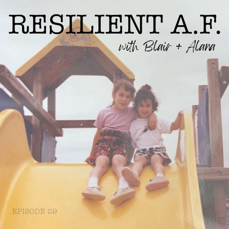 Artwork for podcast RESILIENT A.F. with Blair and Alana