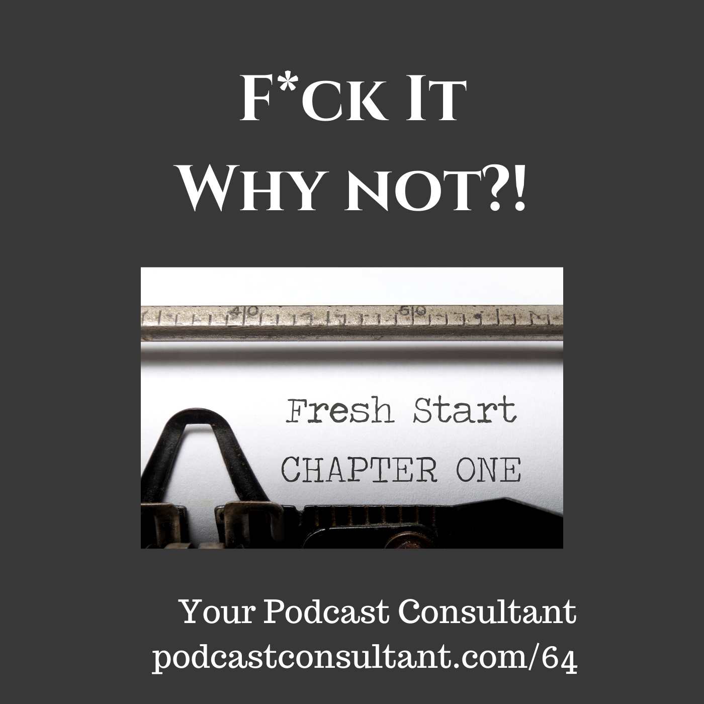 F*ck It - Why Not?
