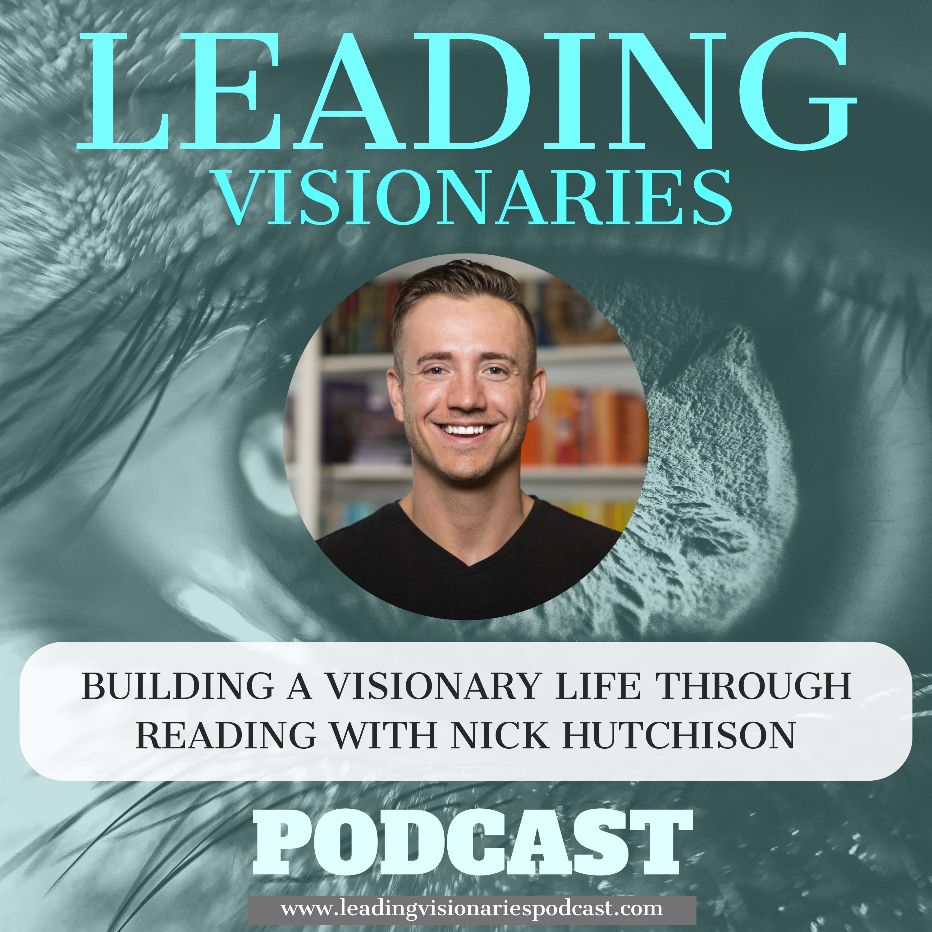 Building a Visionary Life Through Reading with Nick Hutchison - 113