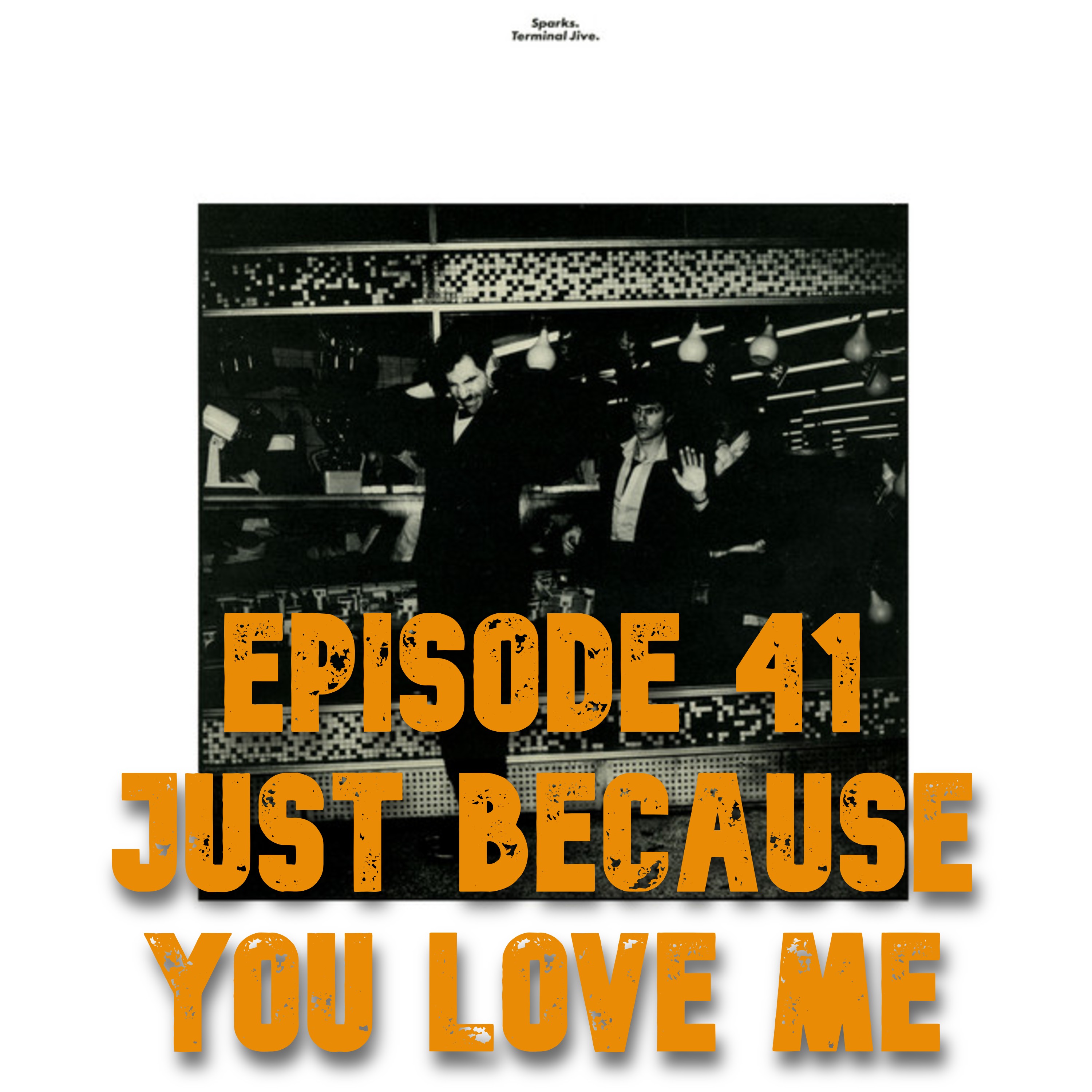 041: Sparks - Terminal Jive (1980) - Just Because You Love Me