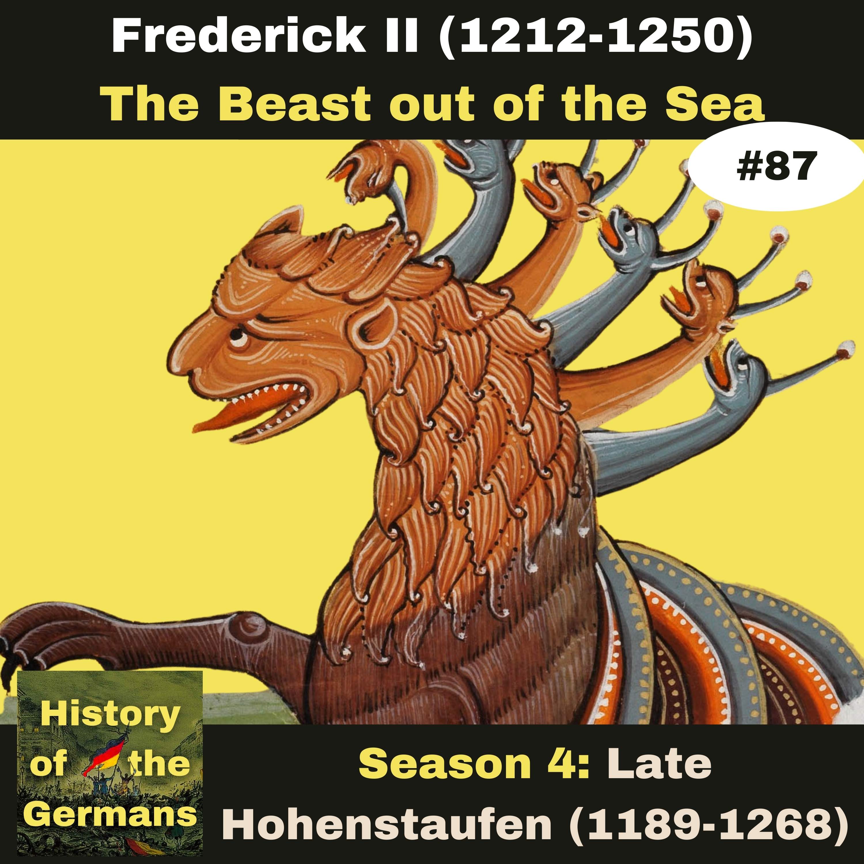 Ep. 87: Frederick II (1196-1250) - Showdown with the Papacy - The Beast out of the Sea