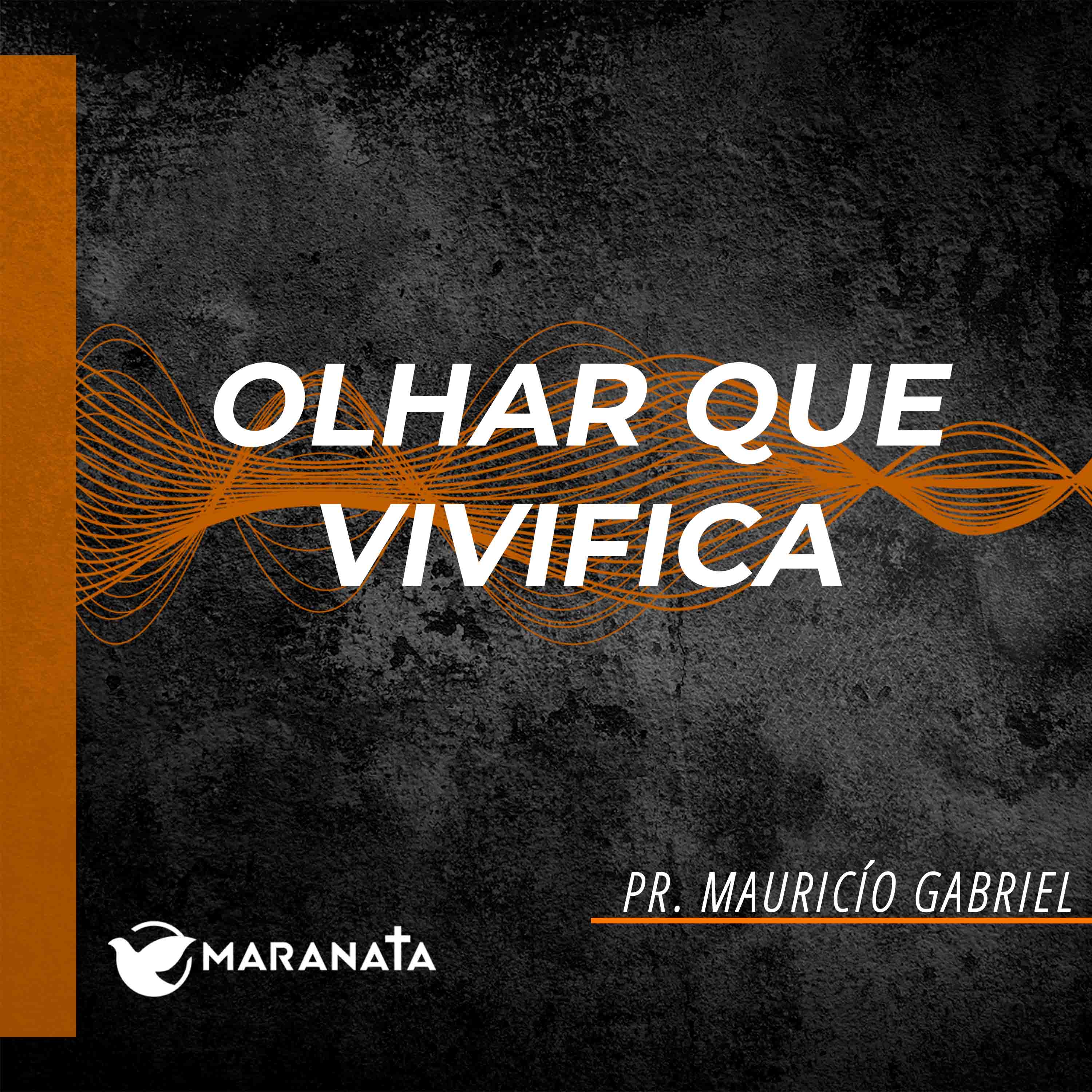 Olhar que vivifica - Pr. Maurício Gabriel