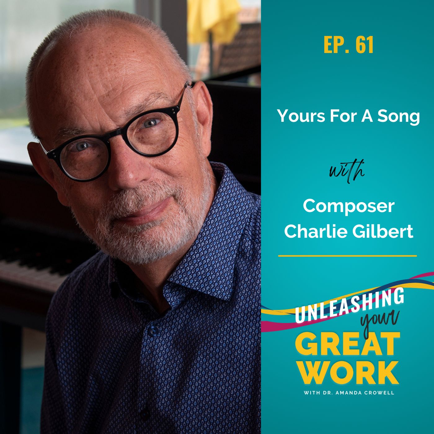 Yours For A Song With Composer Charlie Gilbert | UYGW061