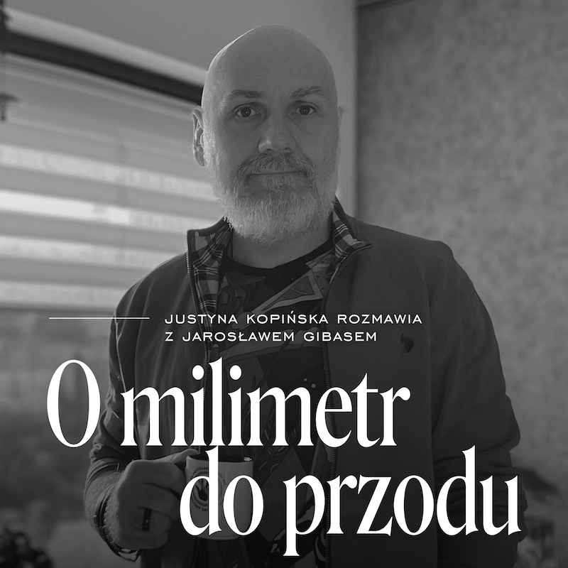 Artwork for podcast O milimetr do przodu