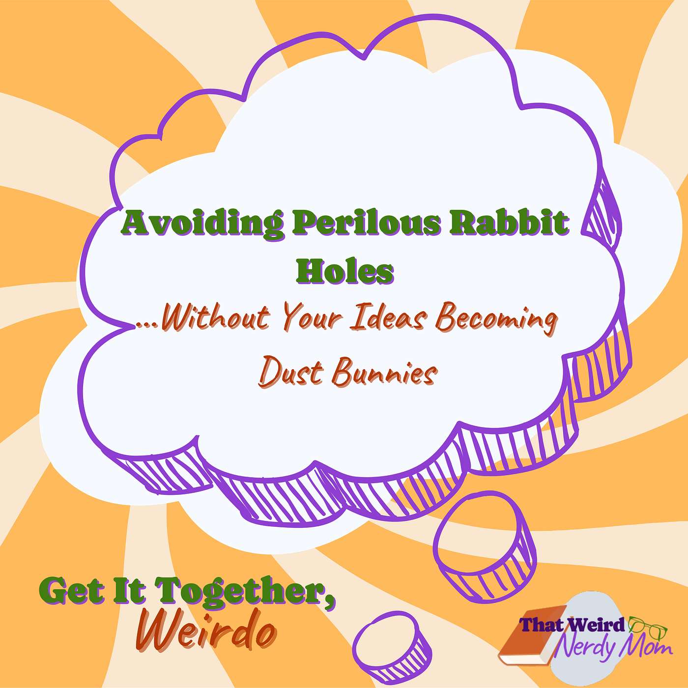 Avoiding Perilous Rabbit Holes...Without Your Ideas Becoming Dust Bunnies episode artwork