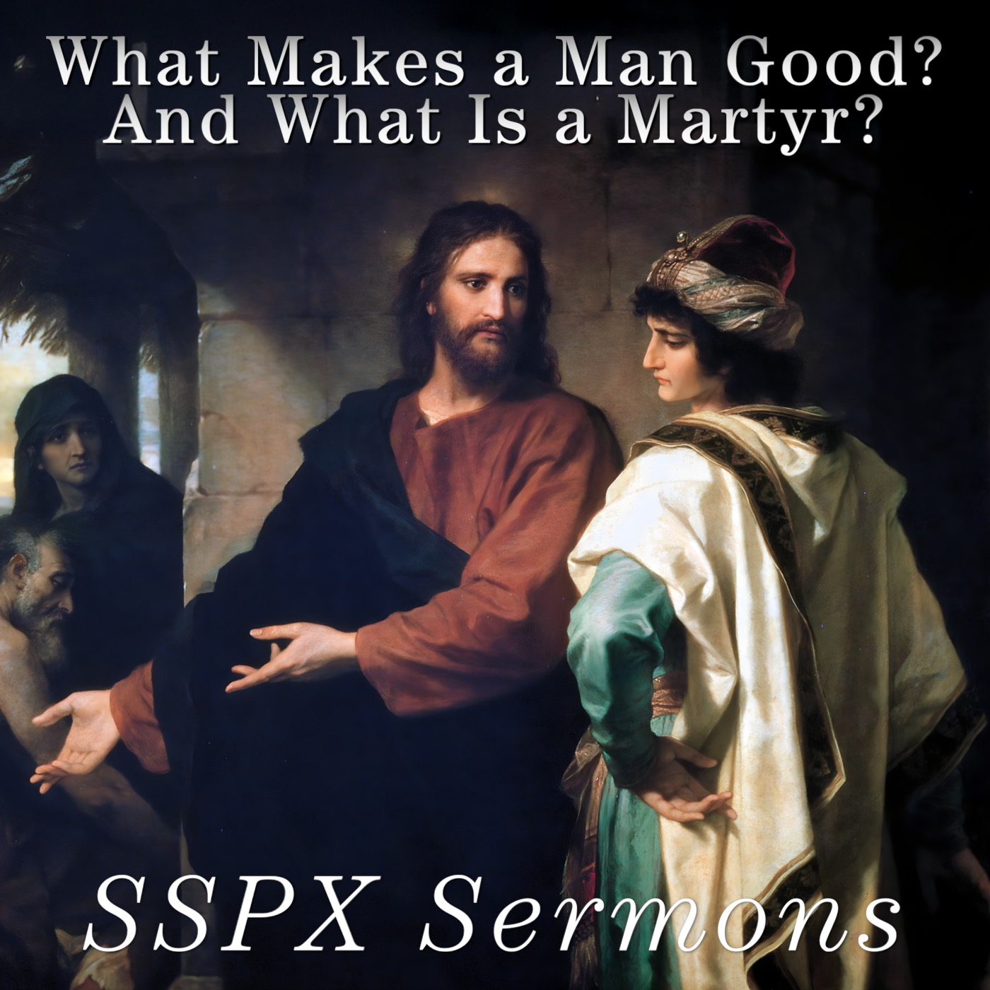 What Makes a Man Good? And What Is a Martyr? – SSPX Sermons
