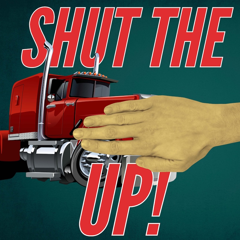 Artwork for podcast Shut the Truck Up!