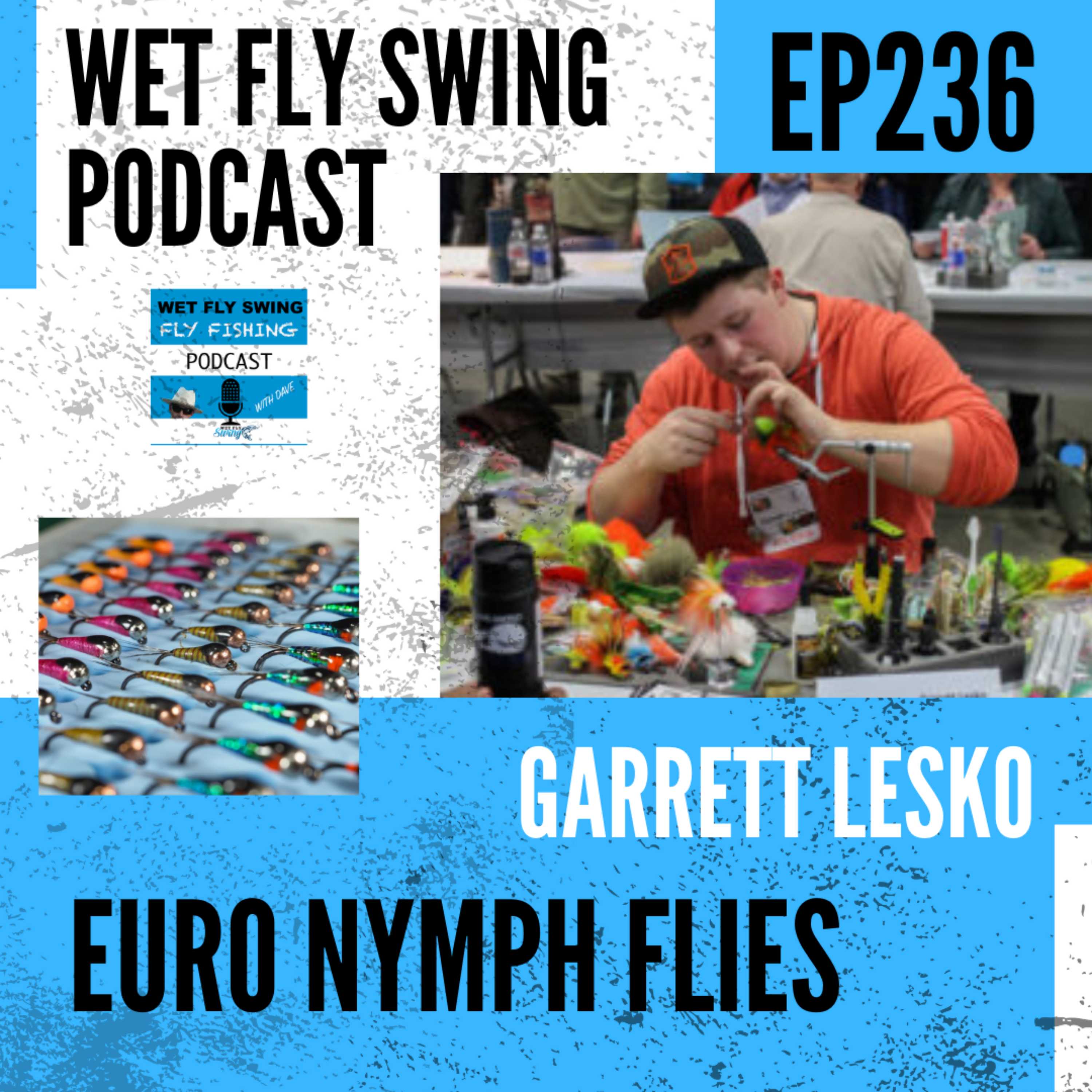 WFS 236 - Top 11 Euro Nymph Flies and Fly Tying Tips with Garrett Lesko episode artwork