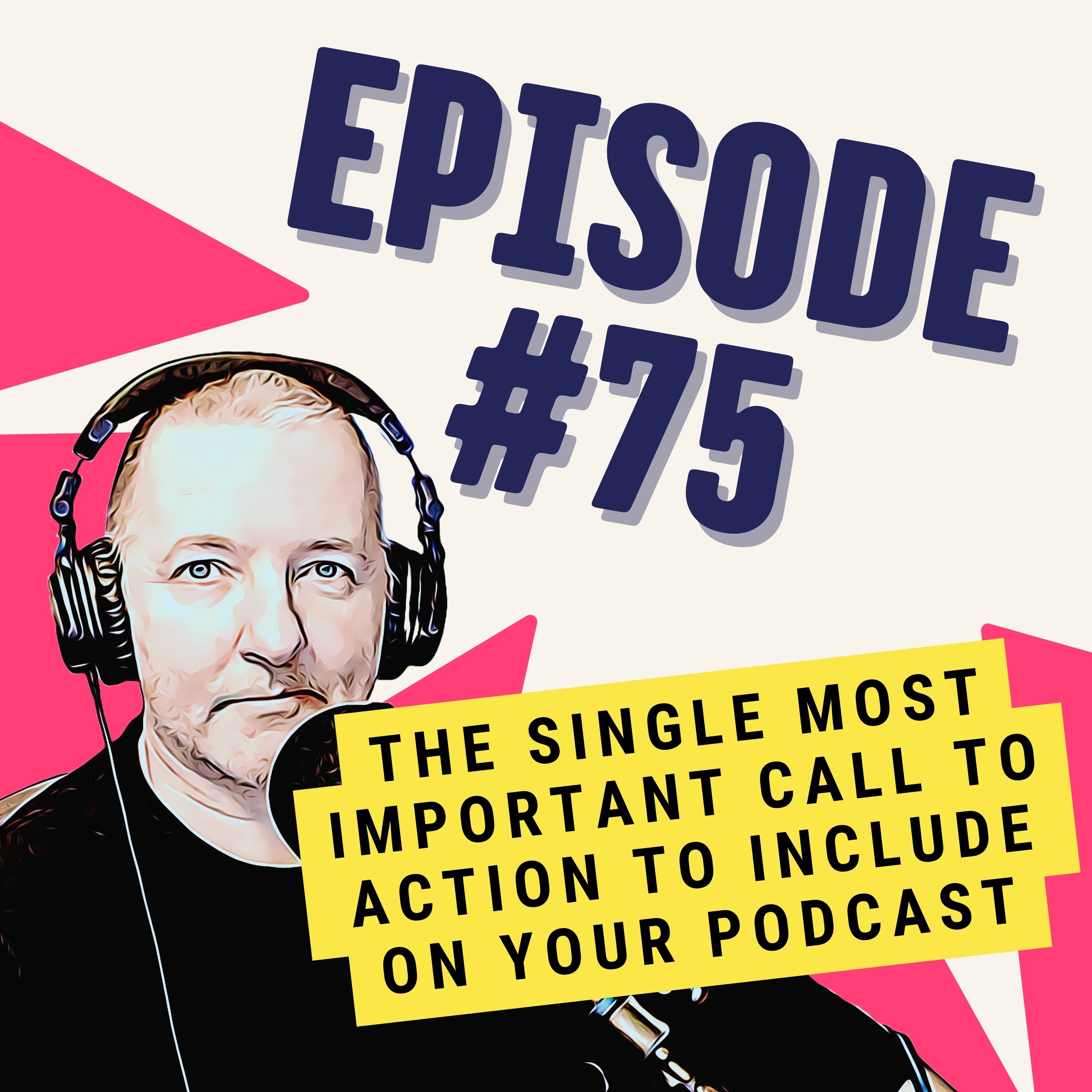 The Single Most Important Call to Action to Include on Your Podcast
