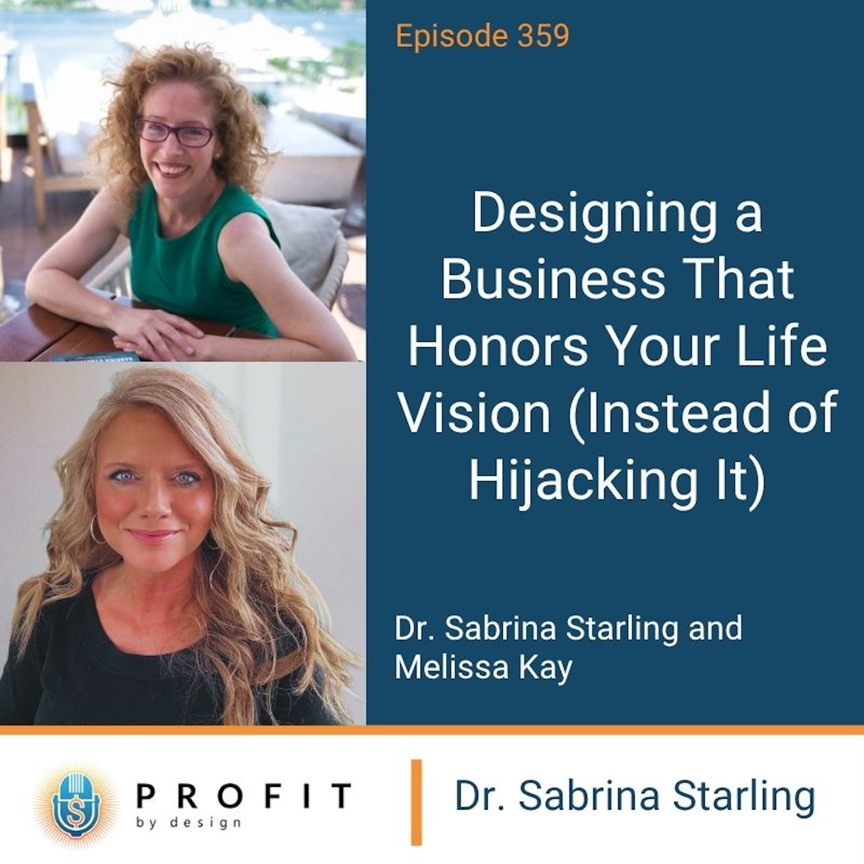 359: Designing a Business That Honors Your Life Vision (Instead of Hijacking It)