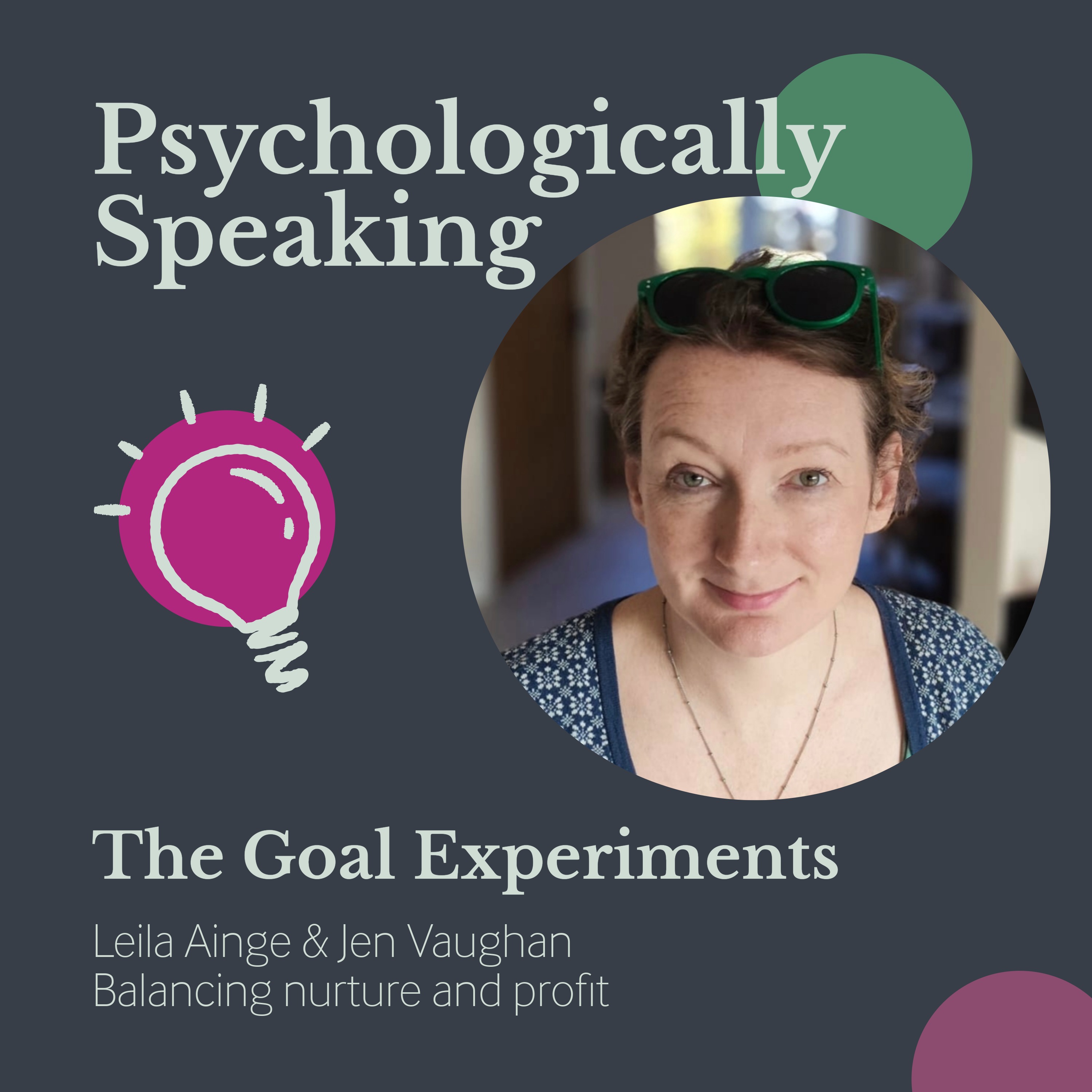 39. Jen Vaughan on Balancing Nurture and Profit, The Goal Experiments