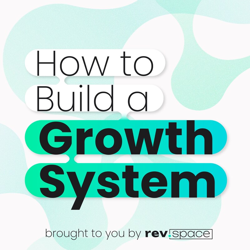Artwork for podcast How to Build a Growth System