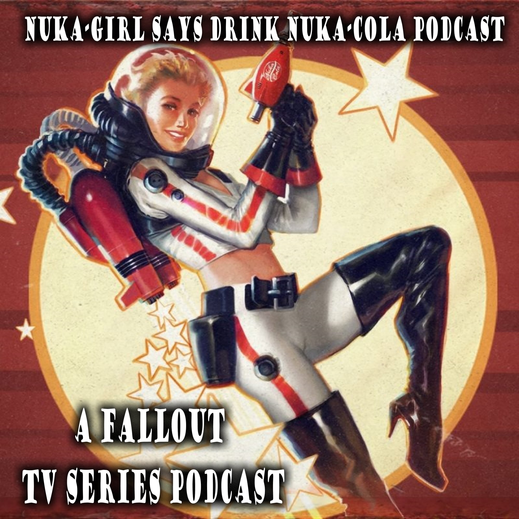 Artwork for Nuka-Girl Says Drink Nuka-Cola Podcast - Fallout TV Talk