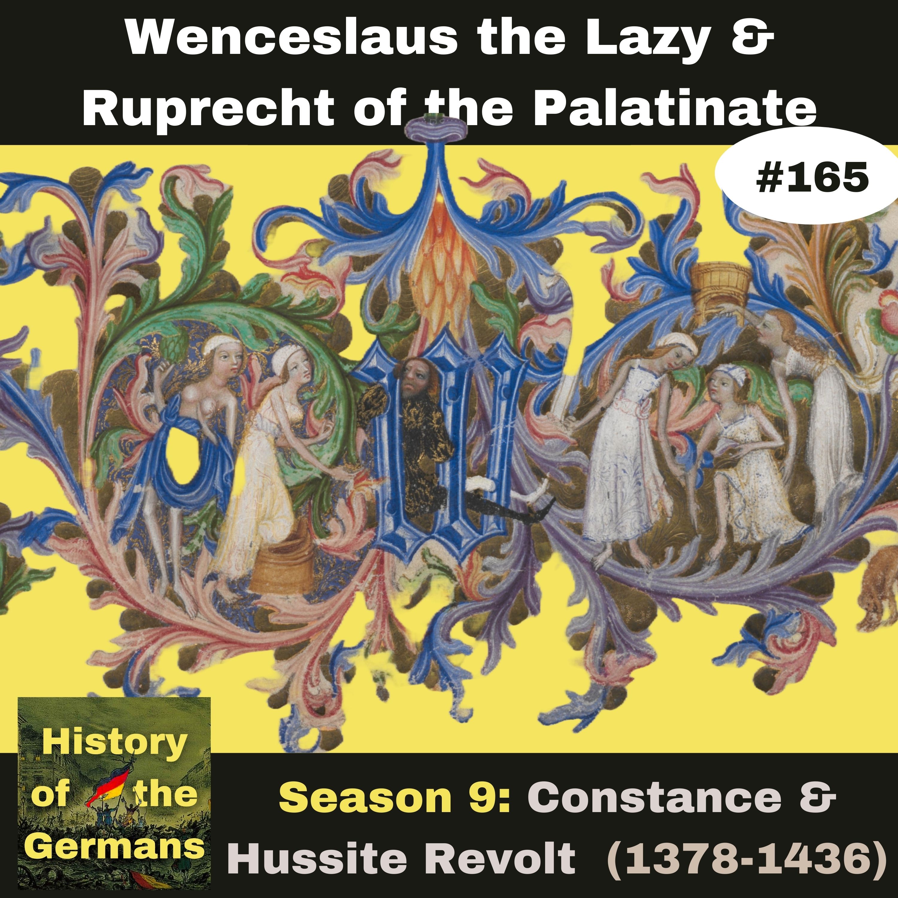 Ep. 165: Wenceslaus the Lazy (1378-1400) and Ruprecht of the Palatinate (1400-1410)