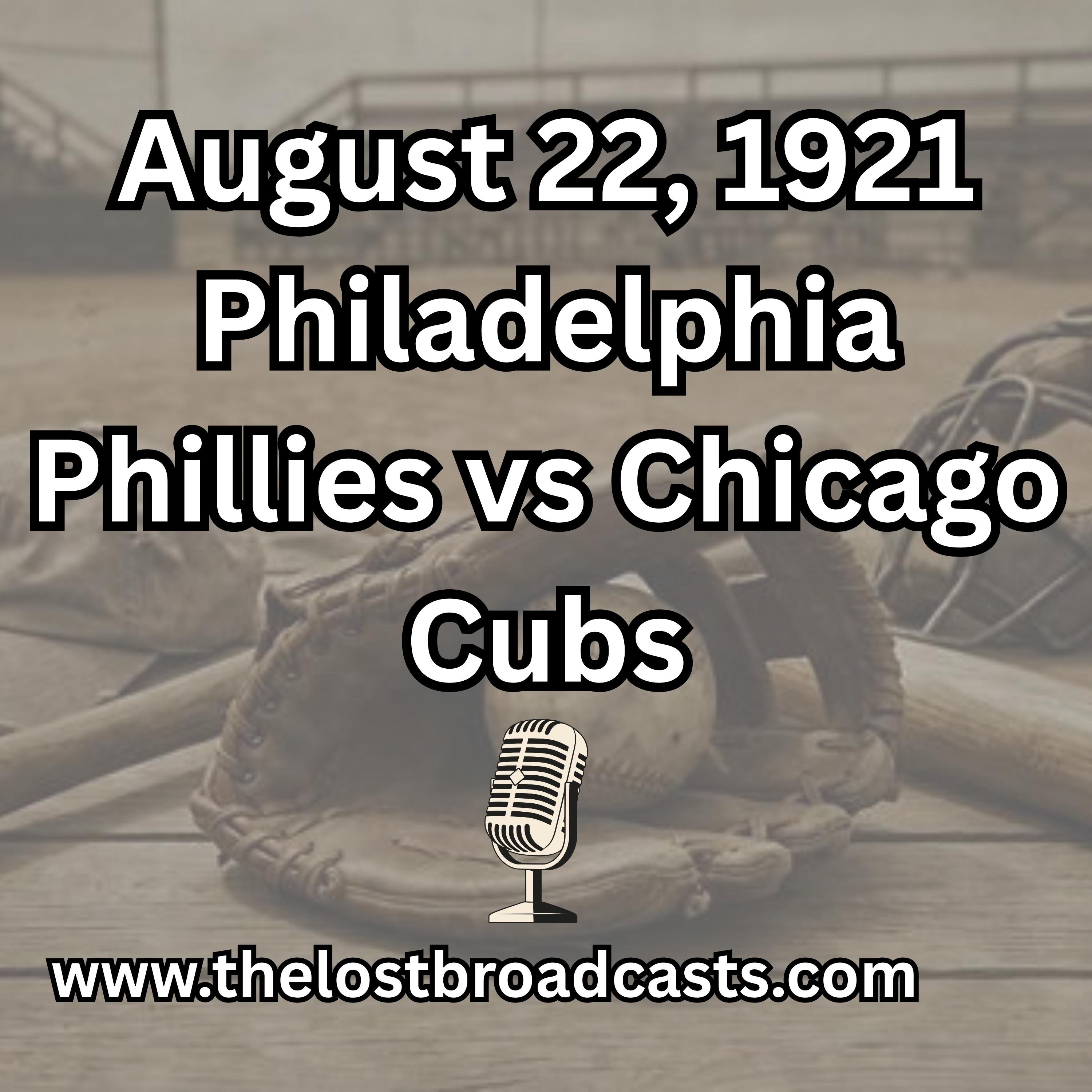 August 22, 1921 Philadelphia Phillies vs Chicago Cubs