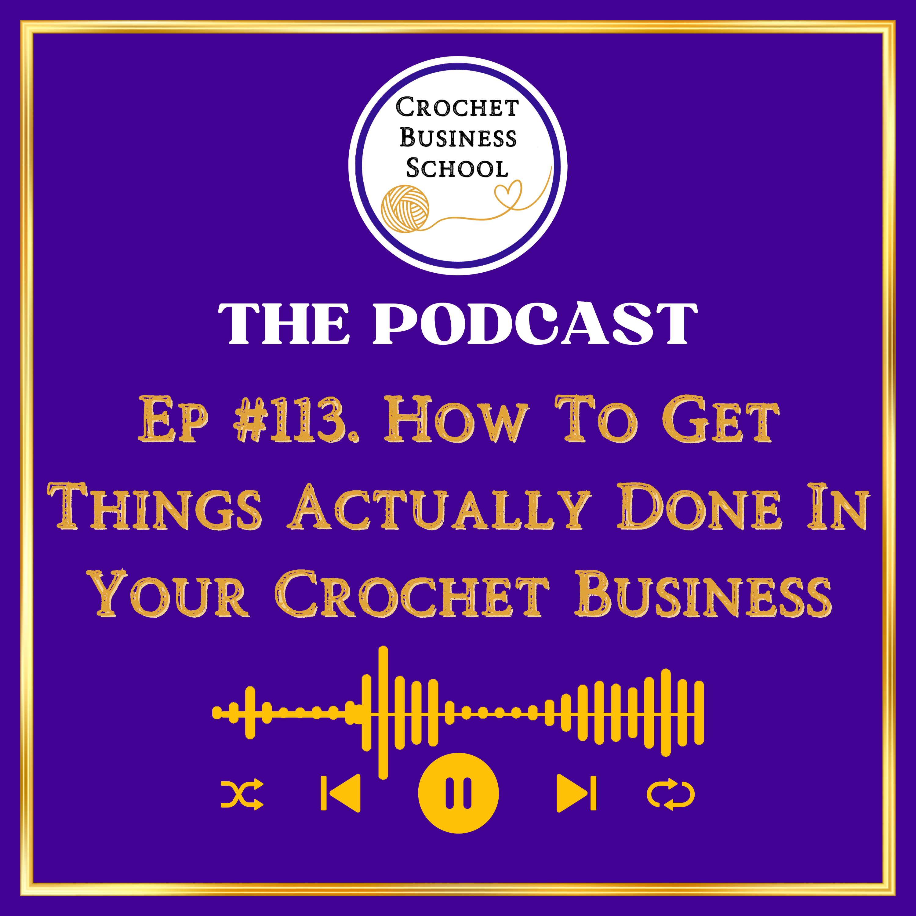 How To Get Things Actually Done In Your Crochet Business episode artwork