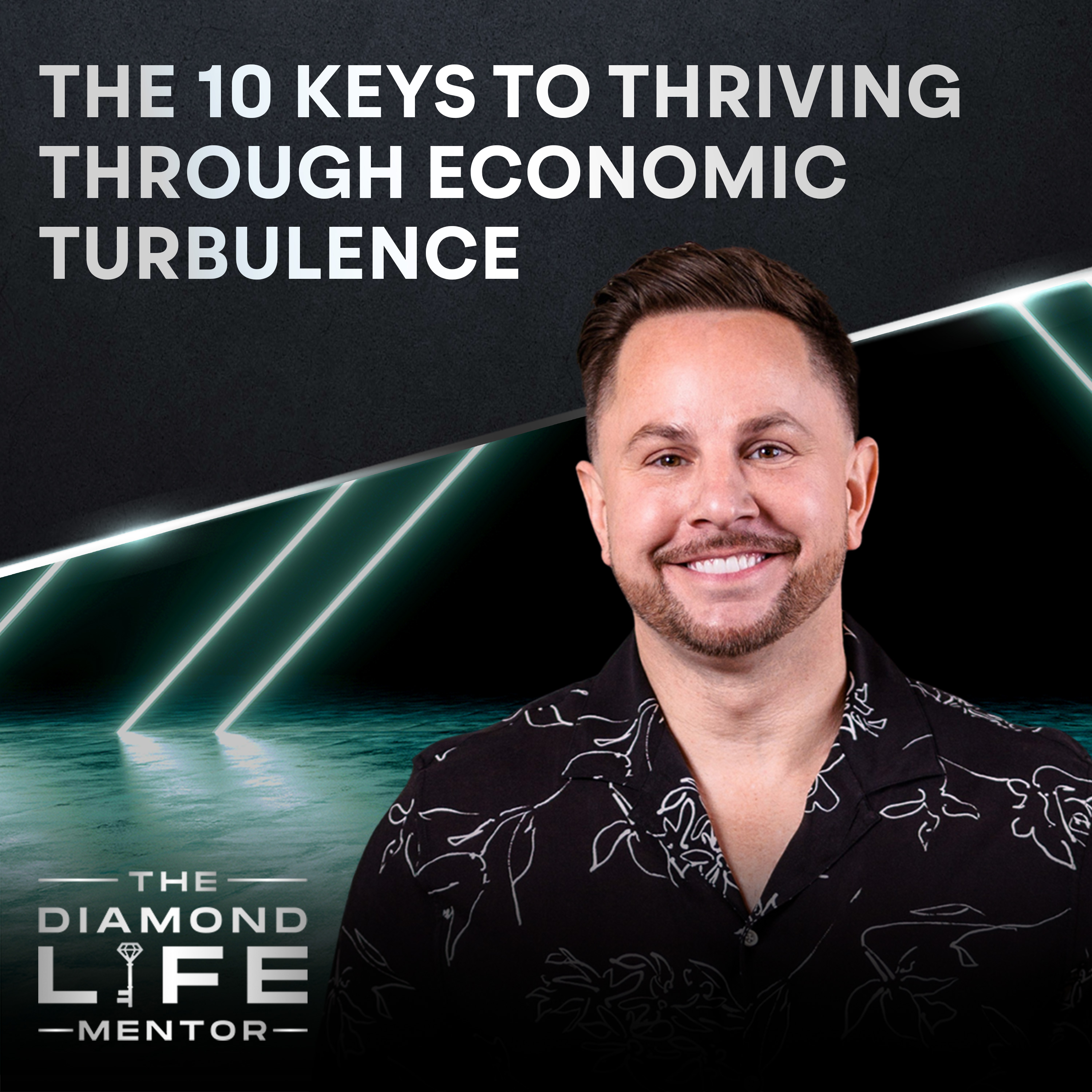 The 10 Keys To Thriving Through Economic Turbulence