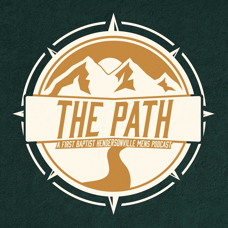 Artwork for podcast The Path - FBCH Mens Podcast