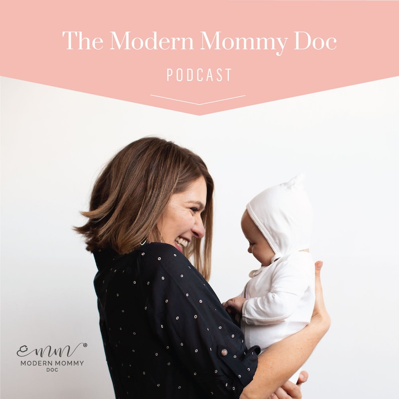 Artwork for podcast The Modern Mommy Doc Podcast