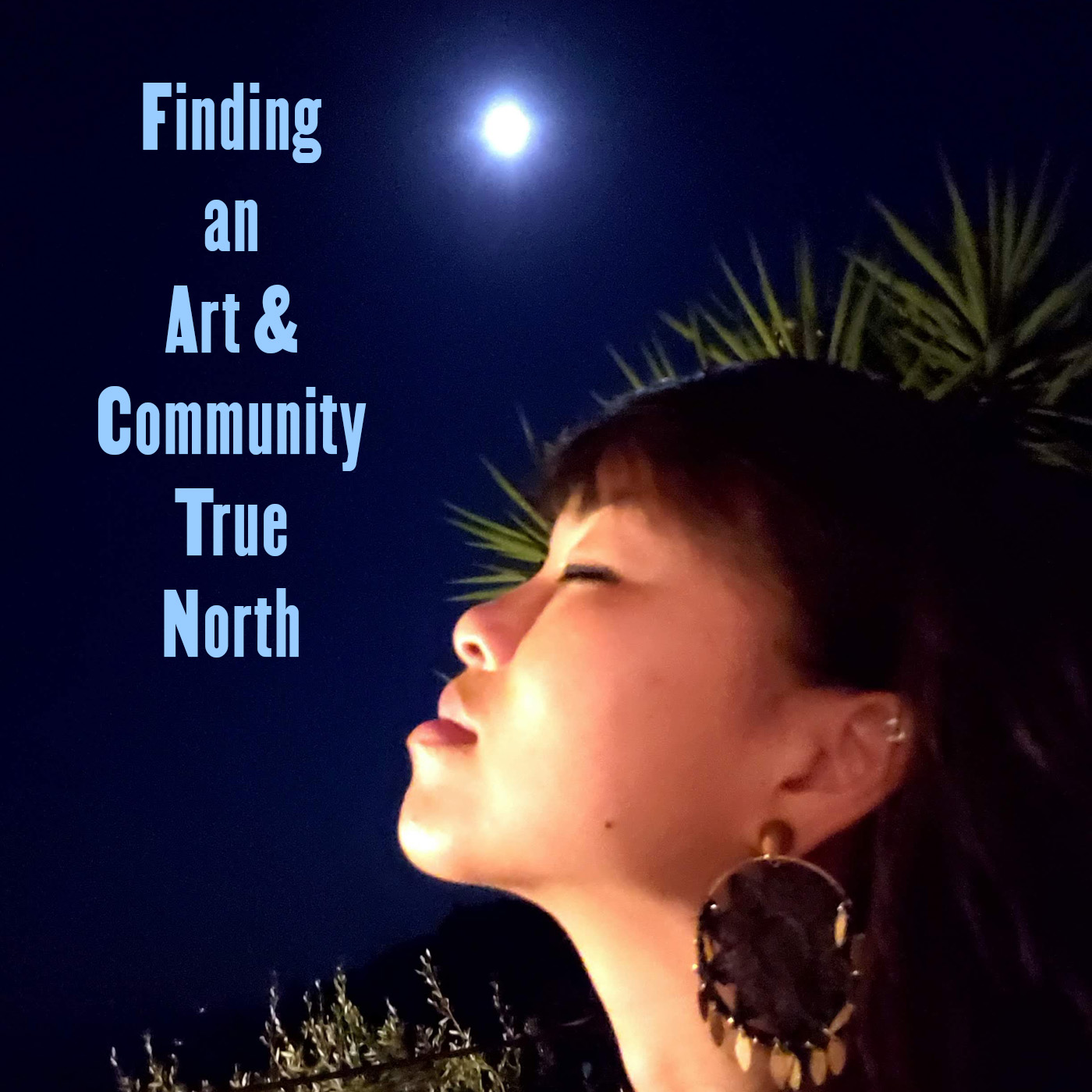 65: Lorrie Chang - Finding an Art & Community TRUE NORTH