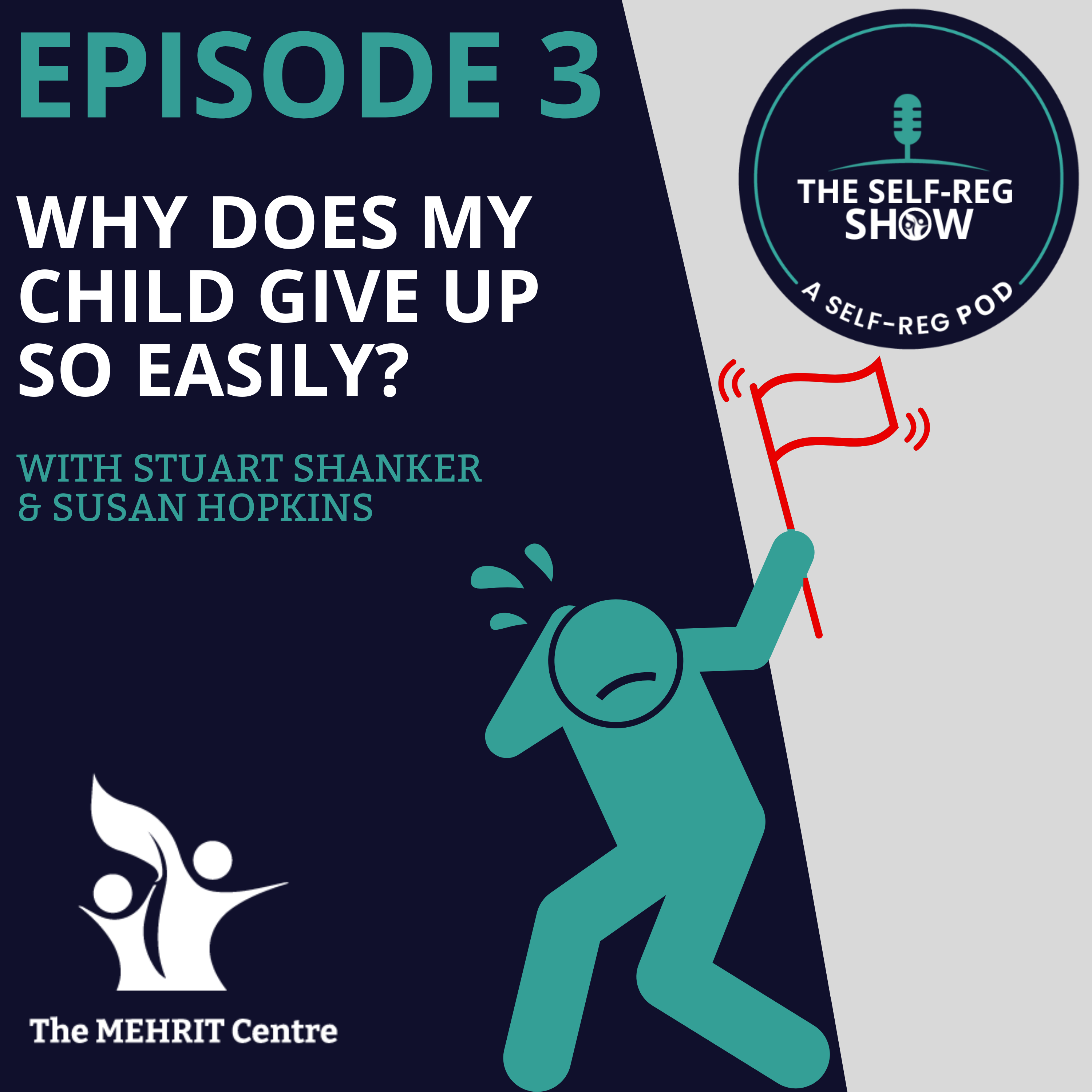 Why Does My Child Give Up so Easily? - The Self-Reg Show - Ep.3 episode artwork