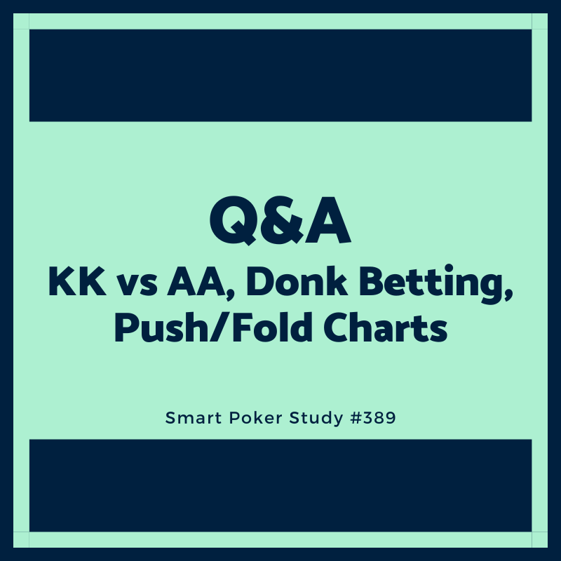 Poker Forge May Q&A Excerpt - KK vs AA, Donk Betting and Push/Fold Charts #389