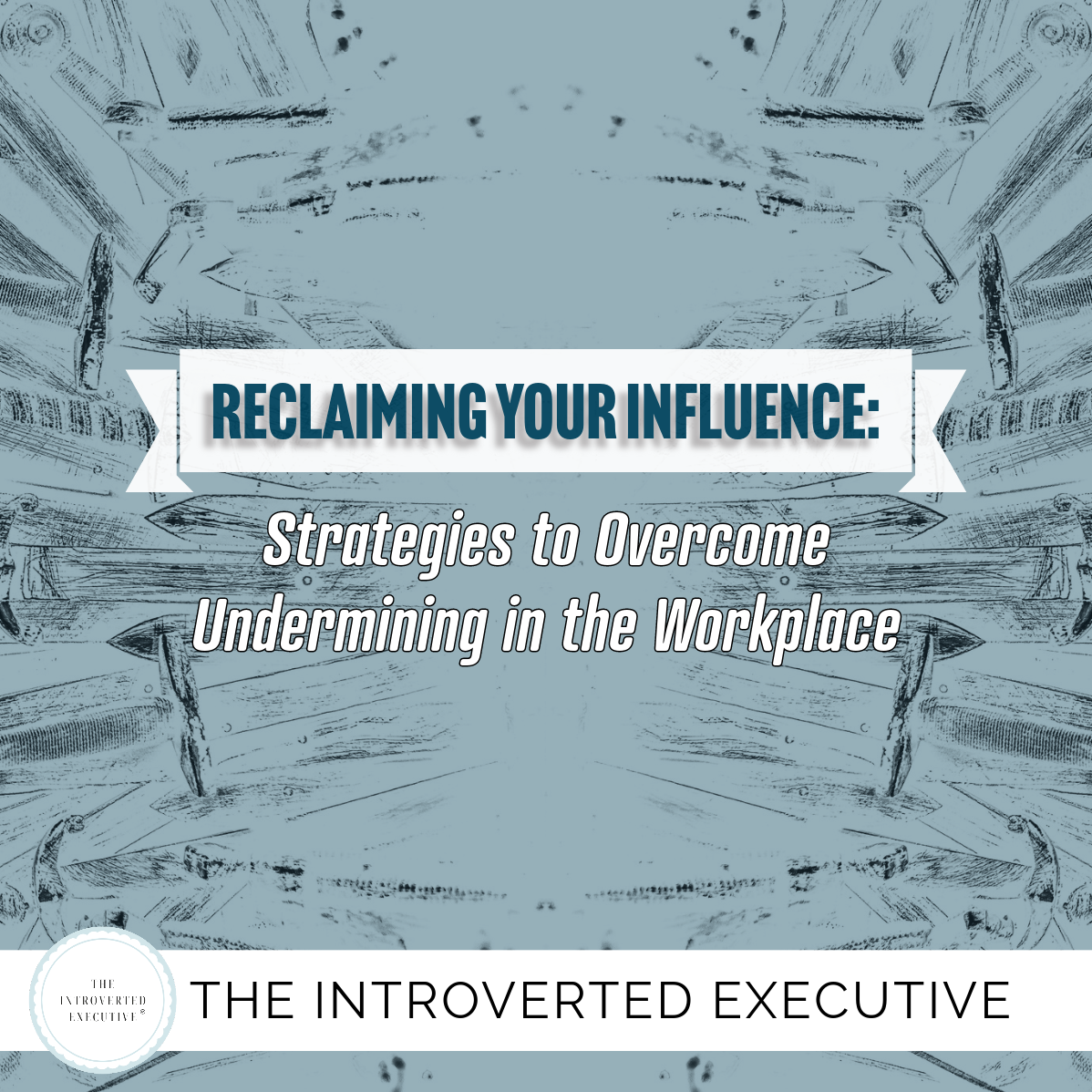 http://How%20to%20reclaim%20influence%20when%20undermined