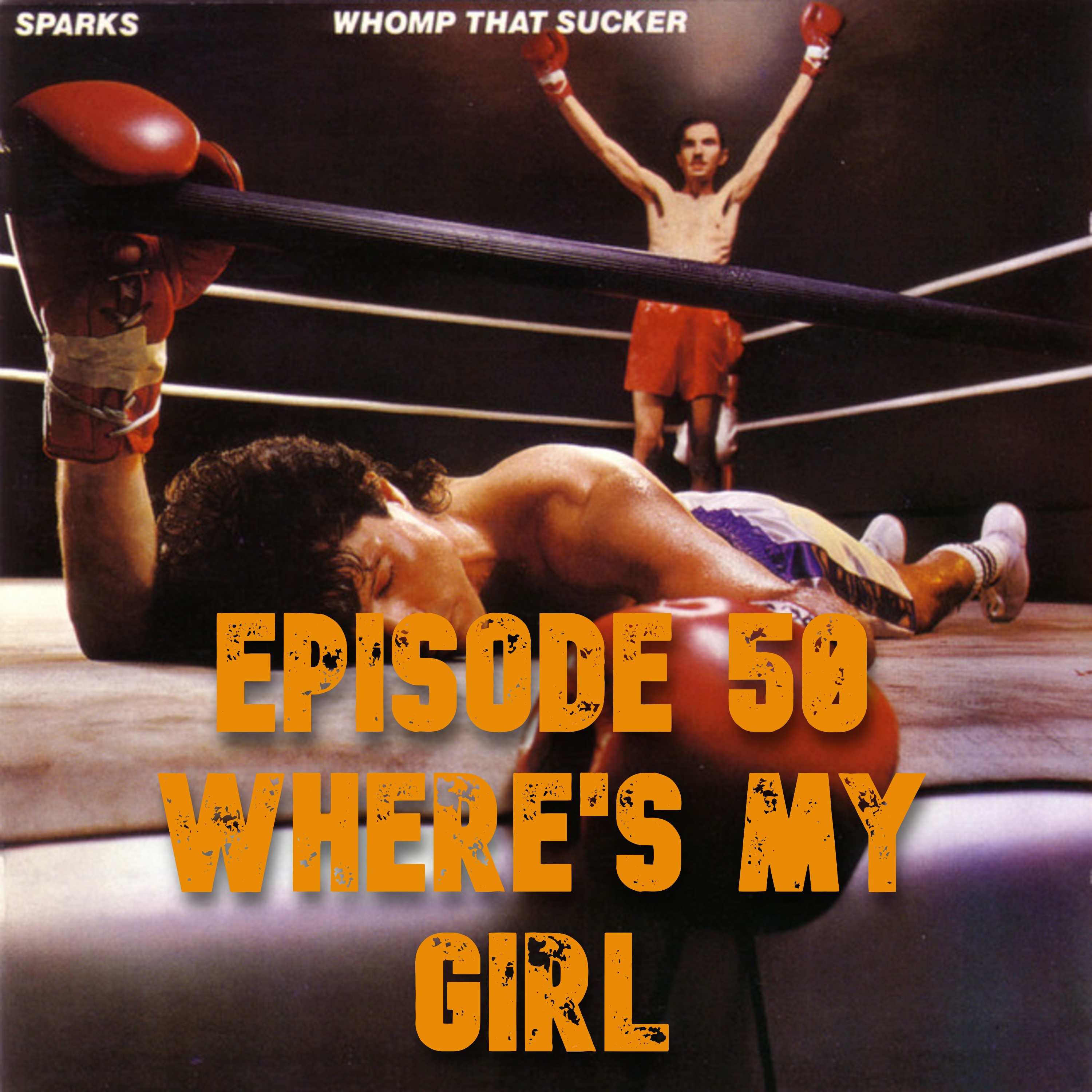 050: Sparks - Whomp That Sucker (1981) - Where's My Girl episode artwork