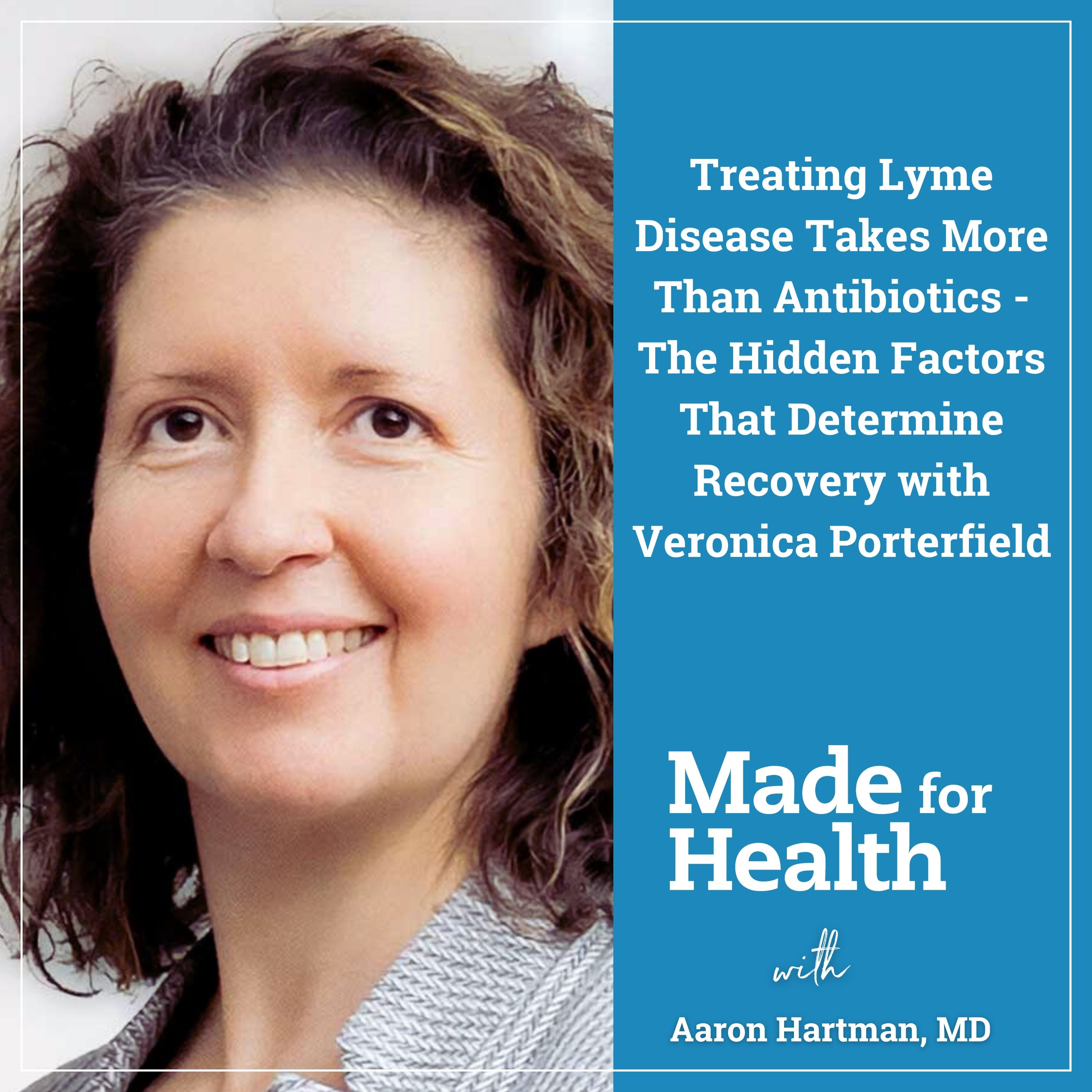 Treating Lyme Disease Takes More Than Antibiotics – The Hidden Factors That Determine Recovery with Veronica Porterfield | Lyme Disease | E151