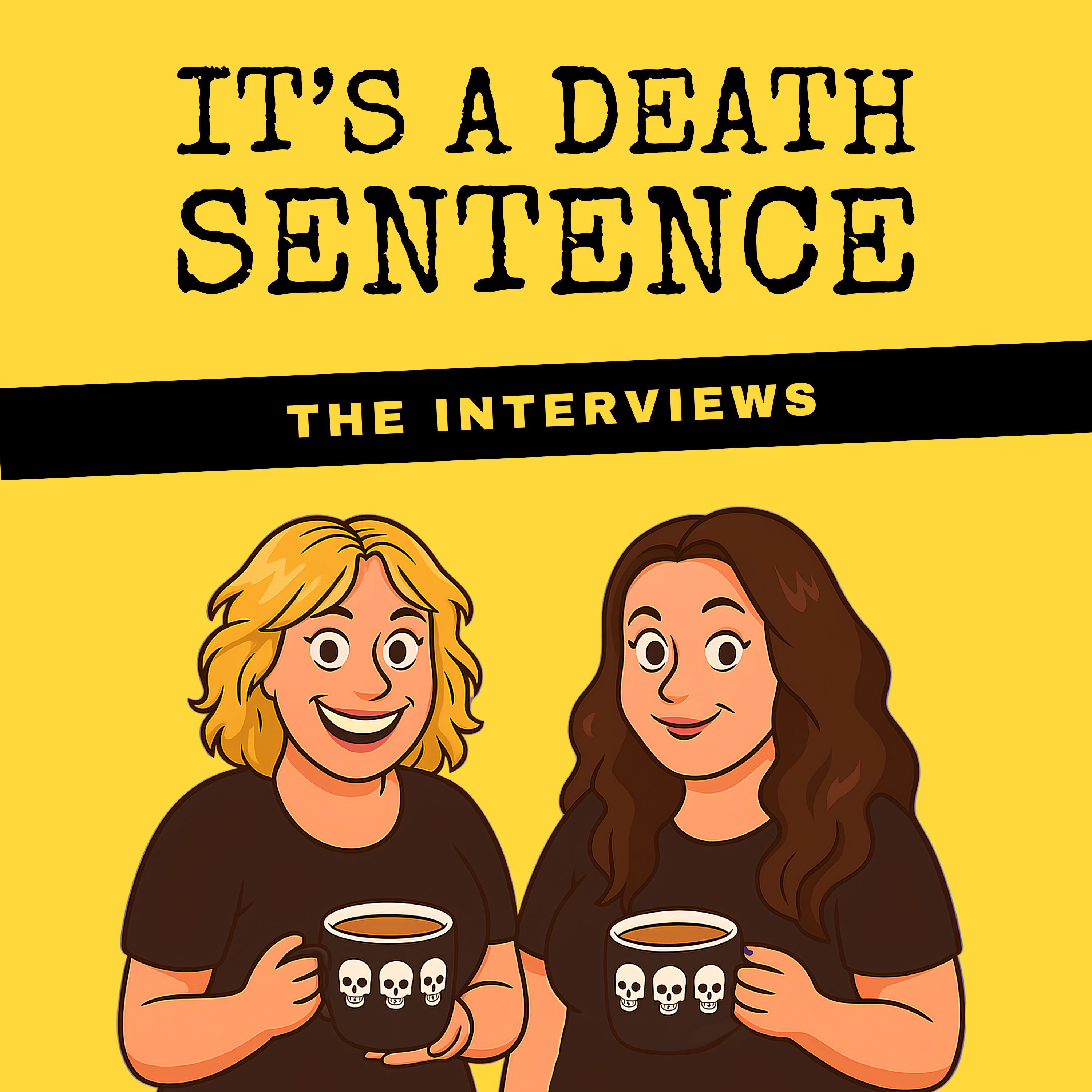 It\'s A Death Sentence: An Unexpectedly Funny, Deeply Human Podcast About Death & Life
