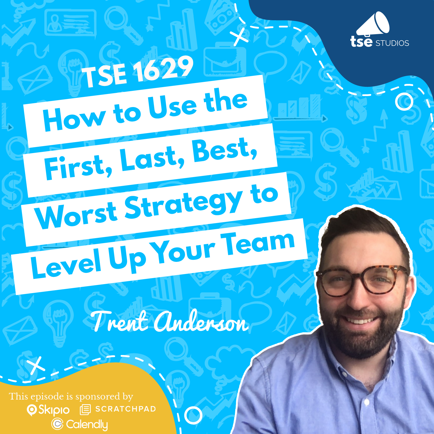 How to Use the First, Last, Best, Worst Strategy to Level Up Your Team | Trent Anderson - 1629